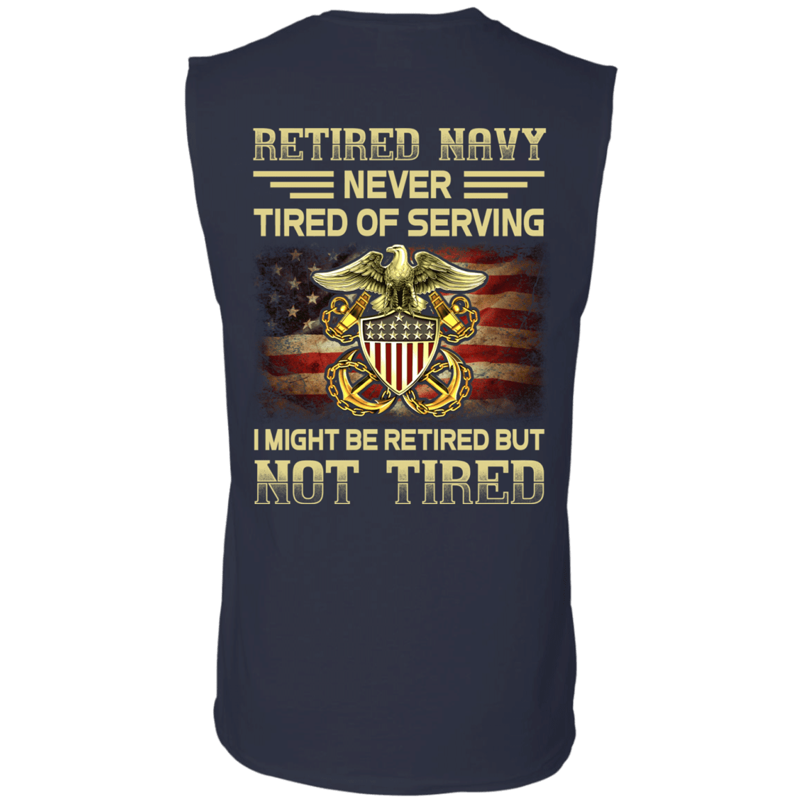 Retired Navy Never Tired of Serving Back T Shirts-TShirt-Navy-Veterans Nation