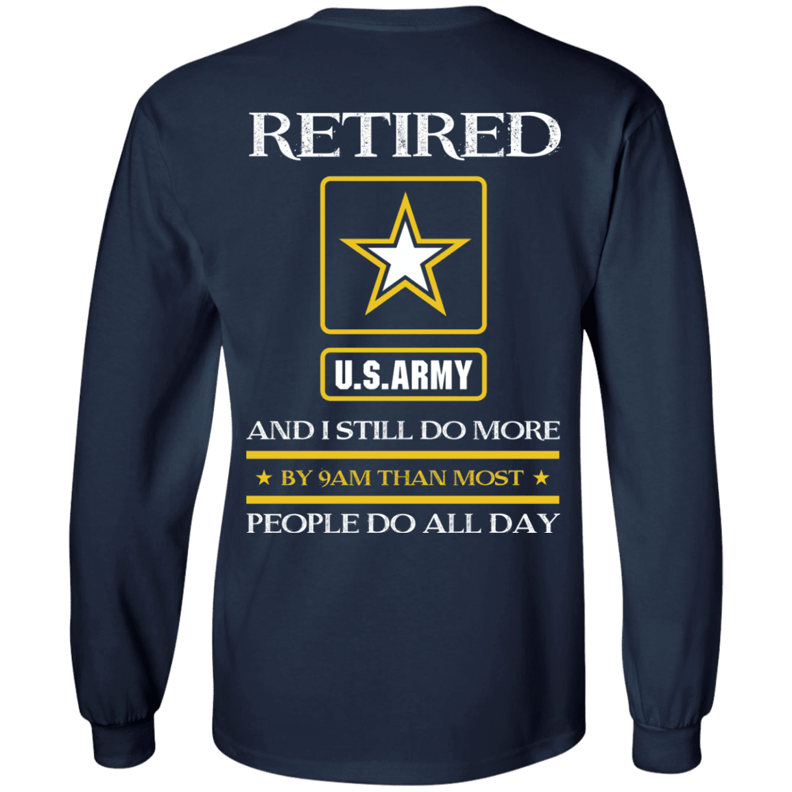 Retired Army I Still Do More Back T Shirts-TShirt-Army-Veterans Nation