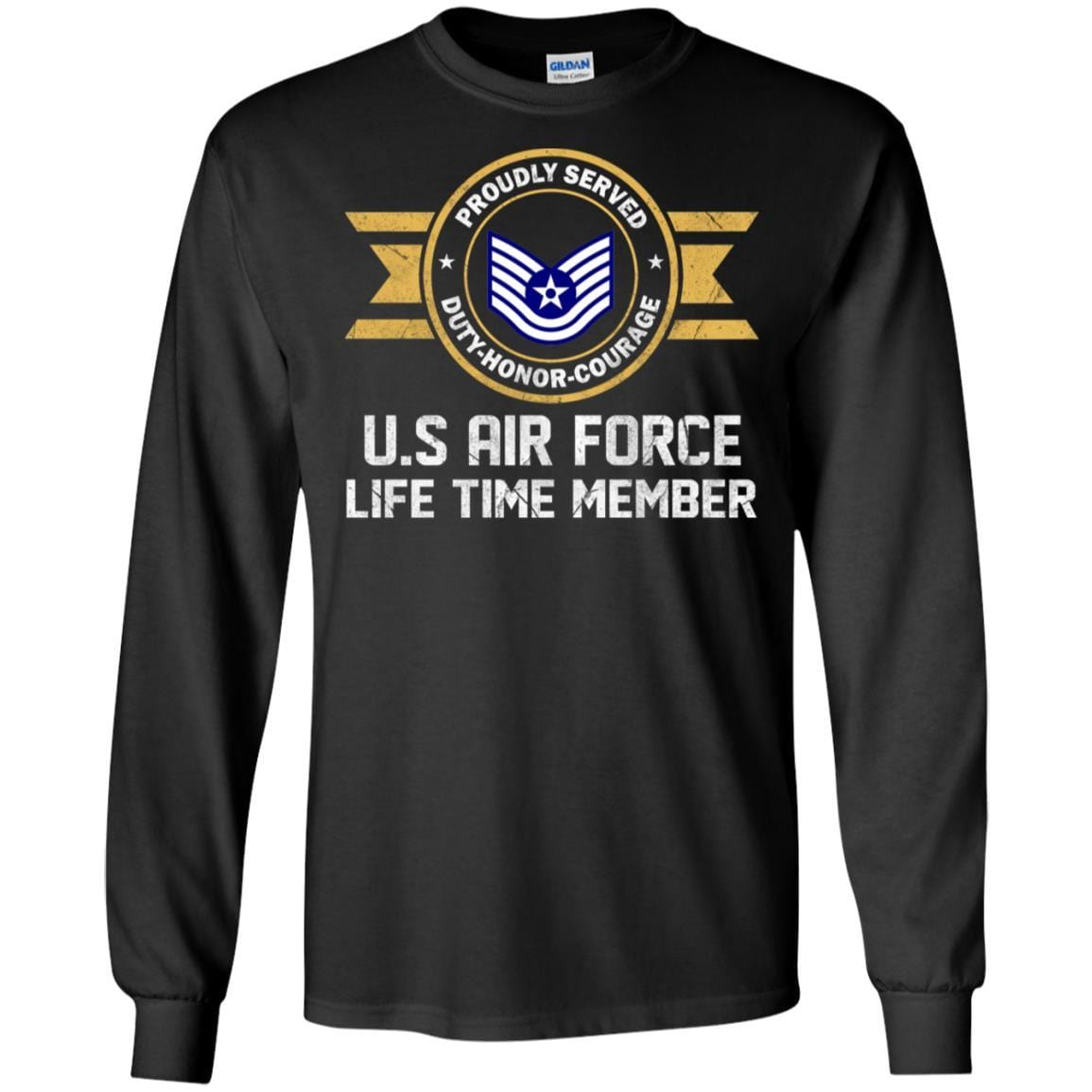 Life time member-US Air Force E-6 Technical Sergeant TSgt E6 Noncommissioned Officer Ranks AF Rank Men T Shirt On Front-TShirt-USAF-Veterans Nation