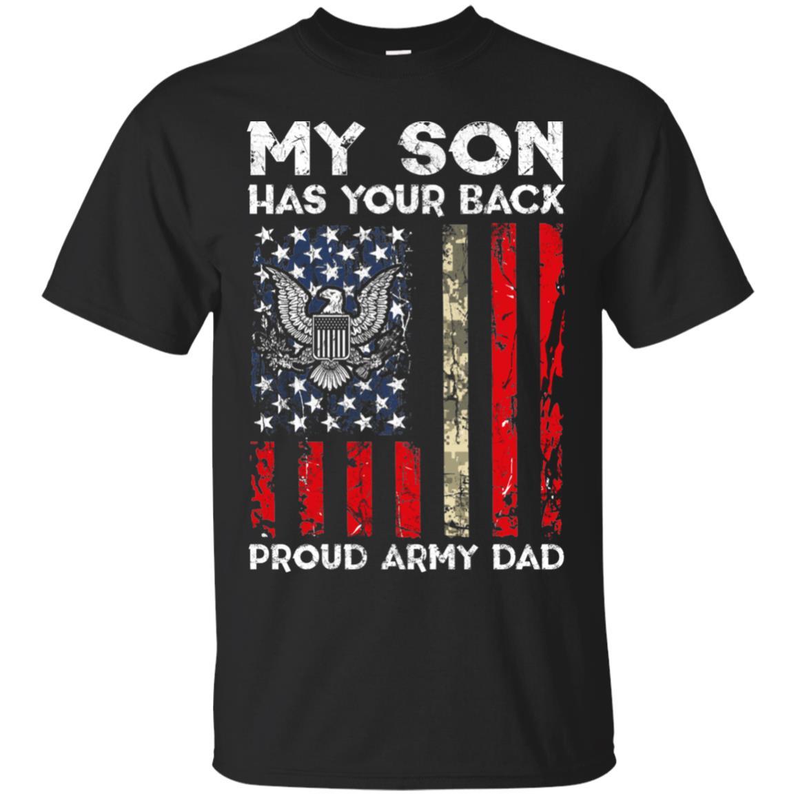 My Son Has Your Back - Proud US Army Dad Men T Shirt On Front-TShirt-Army-Veterans Nation