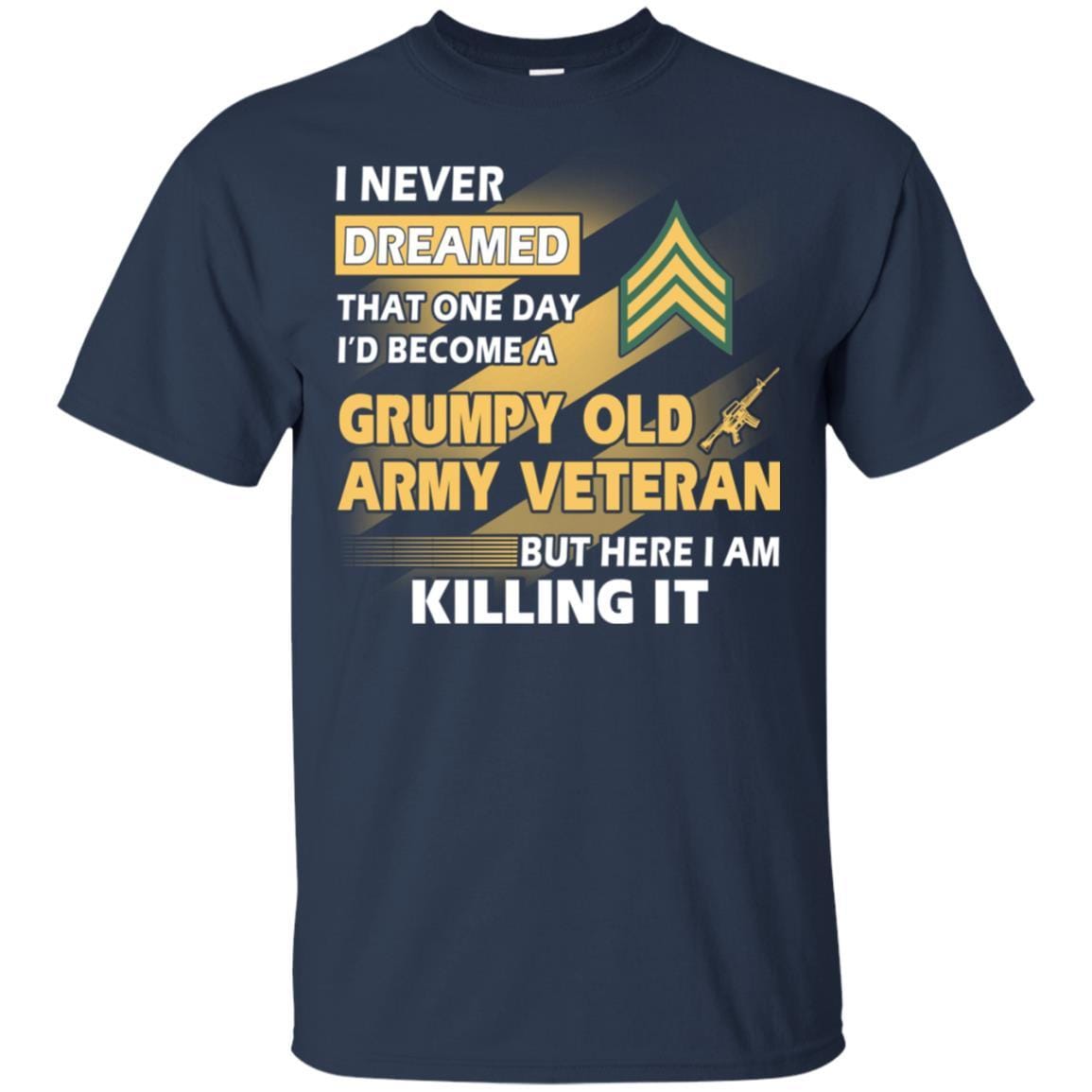 US Army T-Shirt "Grumpy Old Veteran" E-5 Sergeant(SGT) On Front-TShirt-Army-Veterans Nation