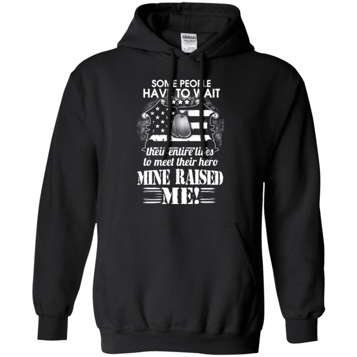 Military T-Shirt "SOME PEOPLE HAVE TO WAIT THEIR HERO MINE RAISED ME"-TShirt-General-Veterans Nation