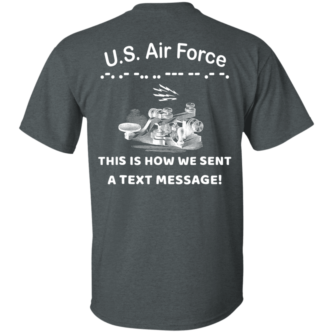 US Air Force This is How We Sent a Text Message Men Back T Shirts-TShirt-USAF-Veterans Nation