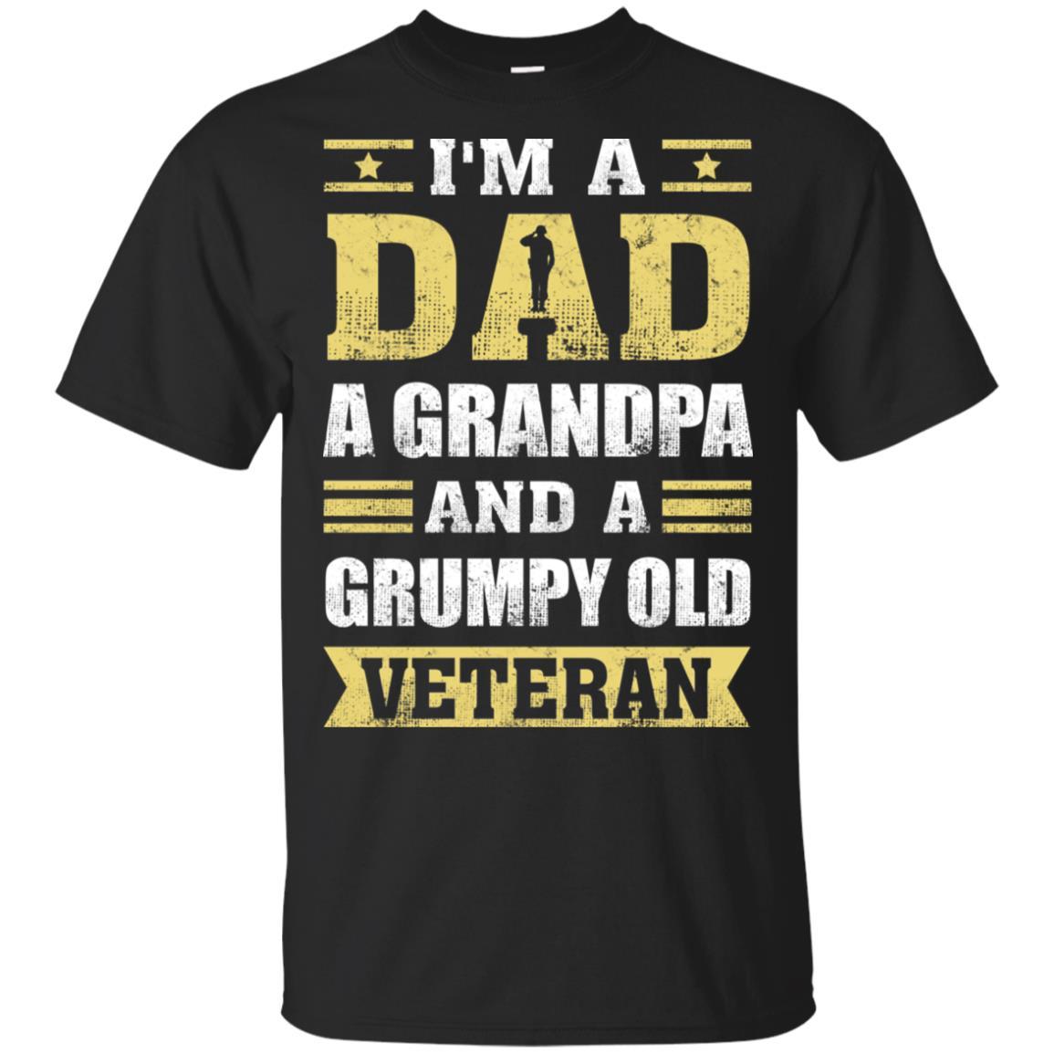 Military T-Shirt "I'm A Dad, A Grandpa And A Grumpy Old Veteran On" Front-TShirt-General-Veterans Nation