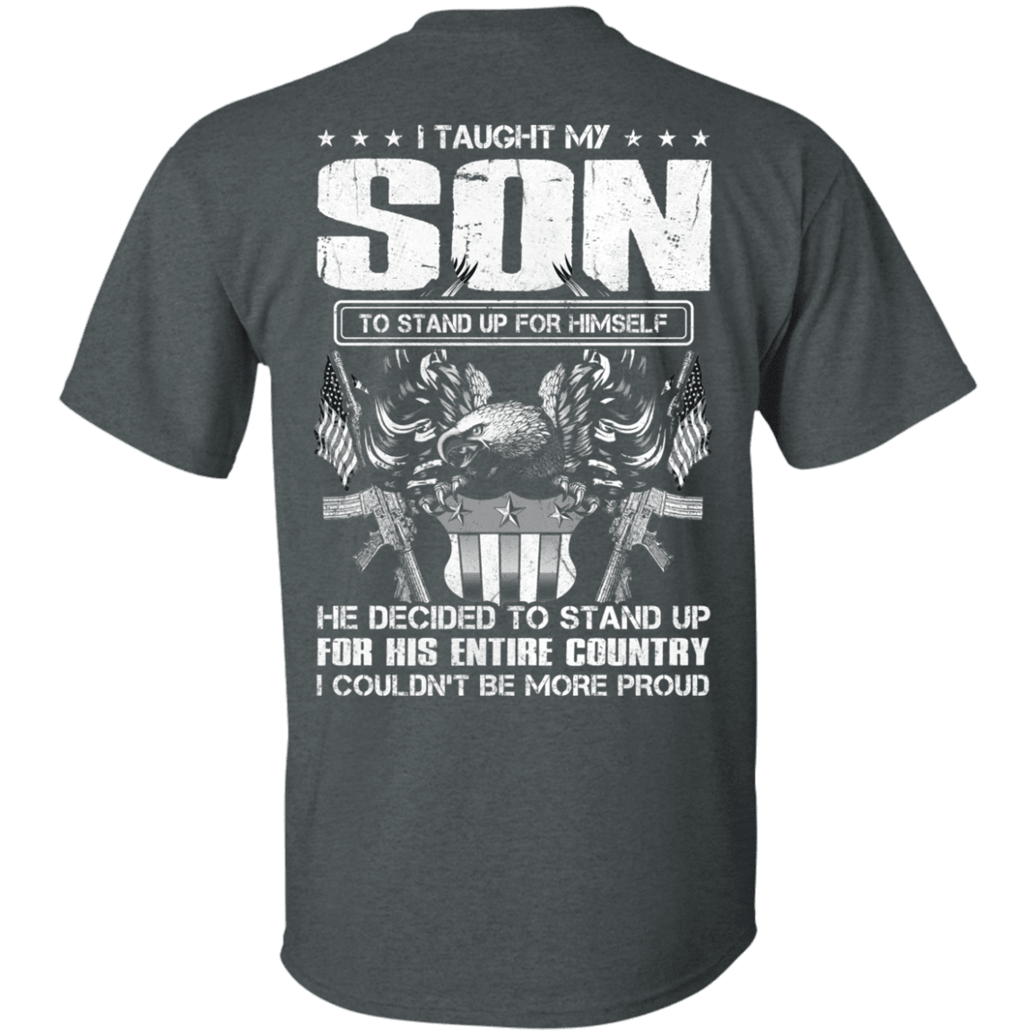 Military T-Shirt "Taught Son Stand up for Country" Men Back-TShirt-General-Veterans Nation
