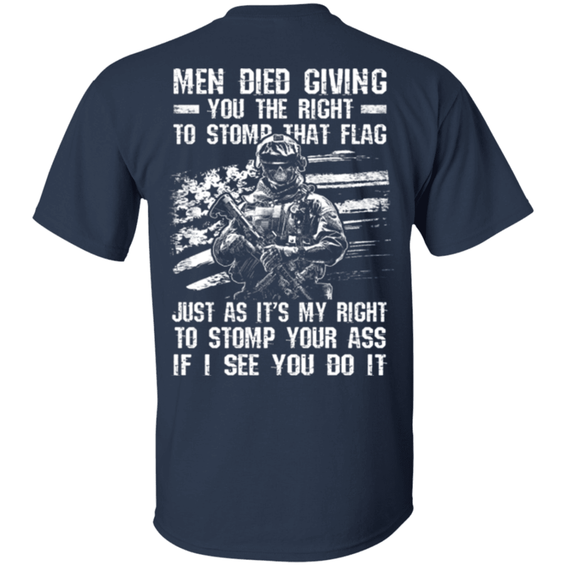 Military T-Shirt "Veteran - Men Died Giving You The Right To Stomp That Flag"-TShirt-General-Veterans Nation