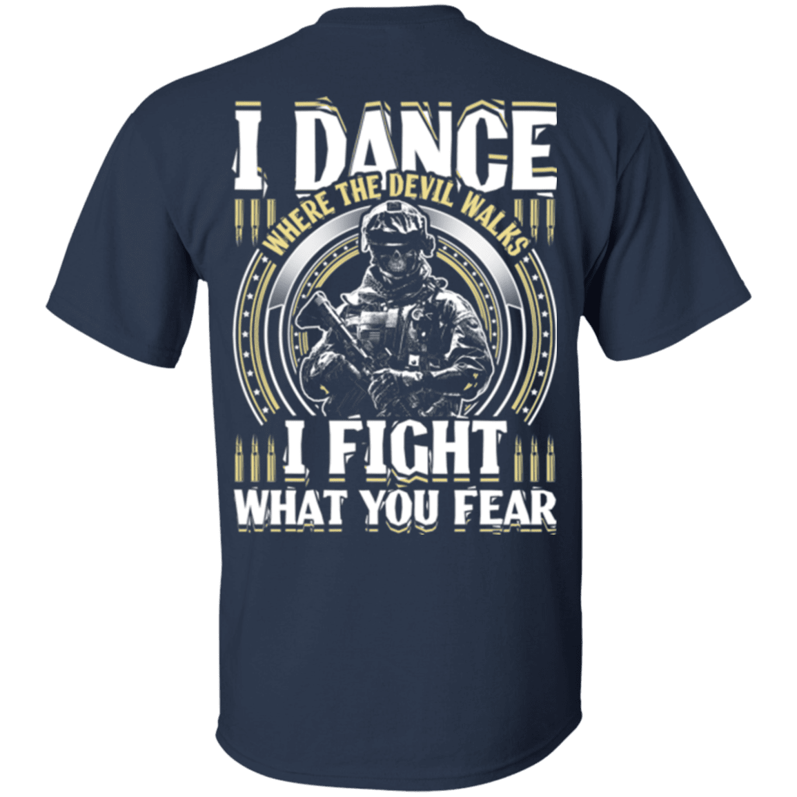 Military T-Shirt "Veteran Dance Where Devil Walks, Fight What You Fear"-TShirt-General-Veterans Nation