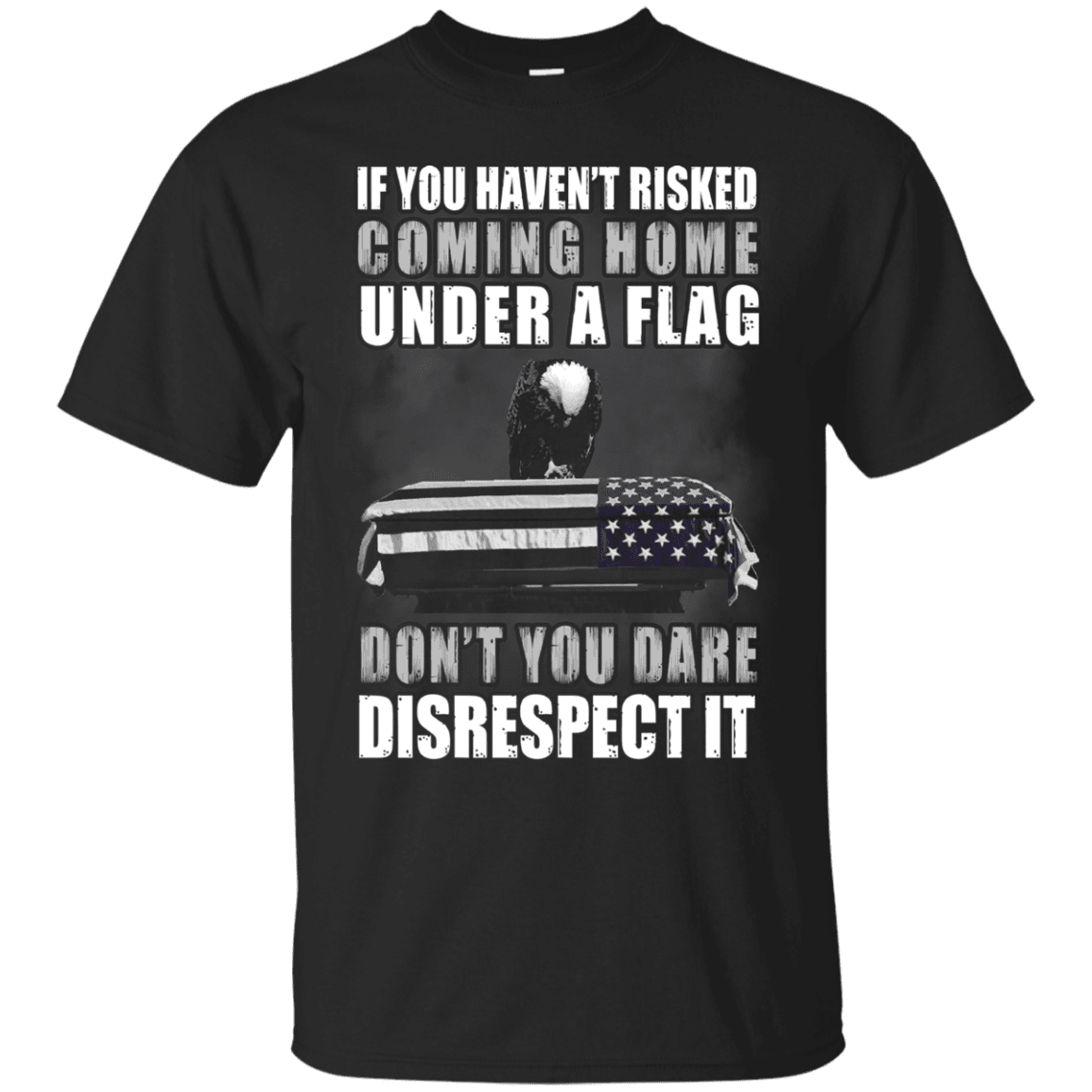 Military T-Shirt "Under A Flag Disrespect It Men" Front-TShirt-General-Veterans Nation