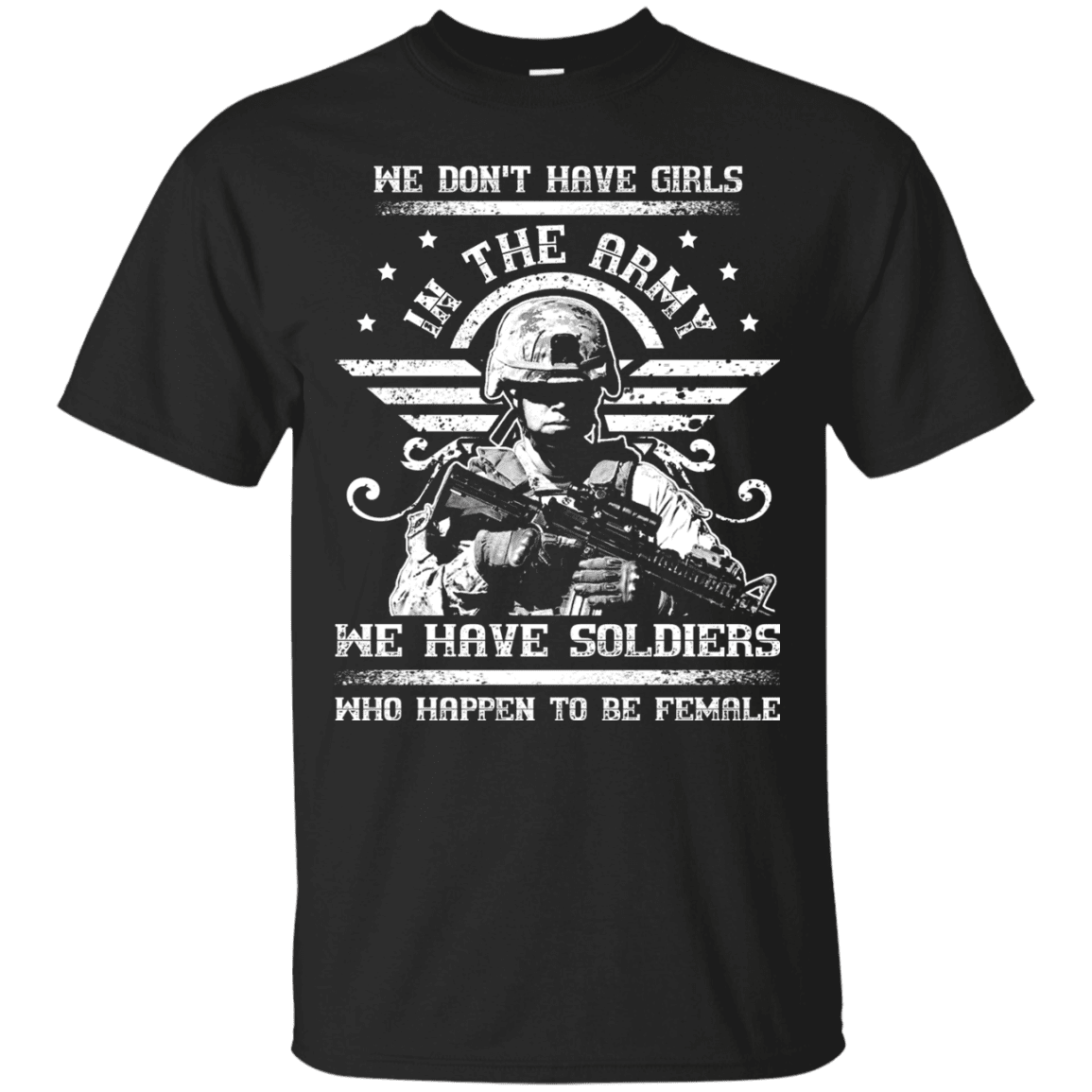 We have Female Soldiers In The Army Front T Shirts-TShirt-Army-Veterans Nation