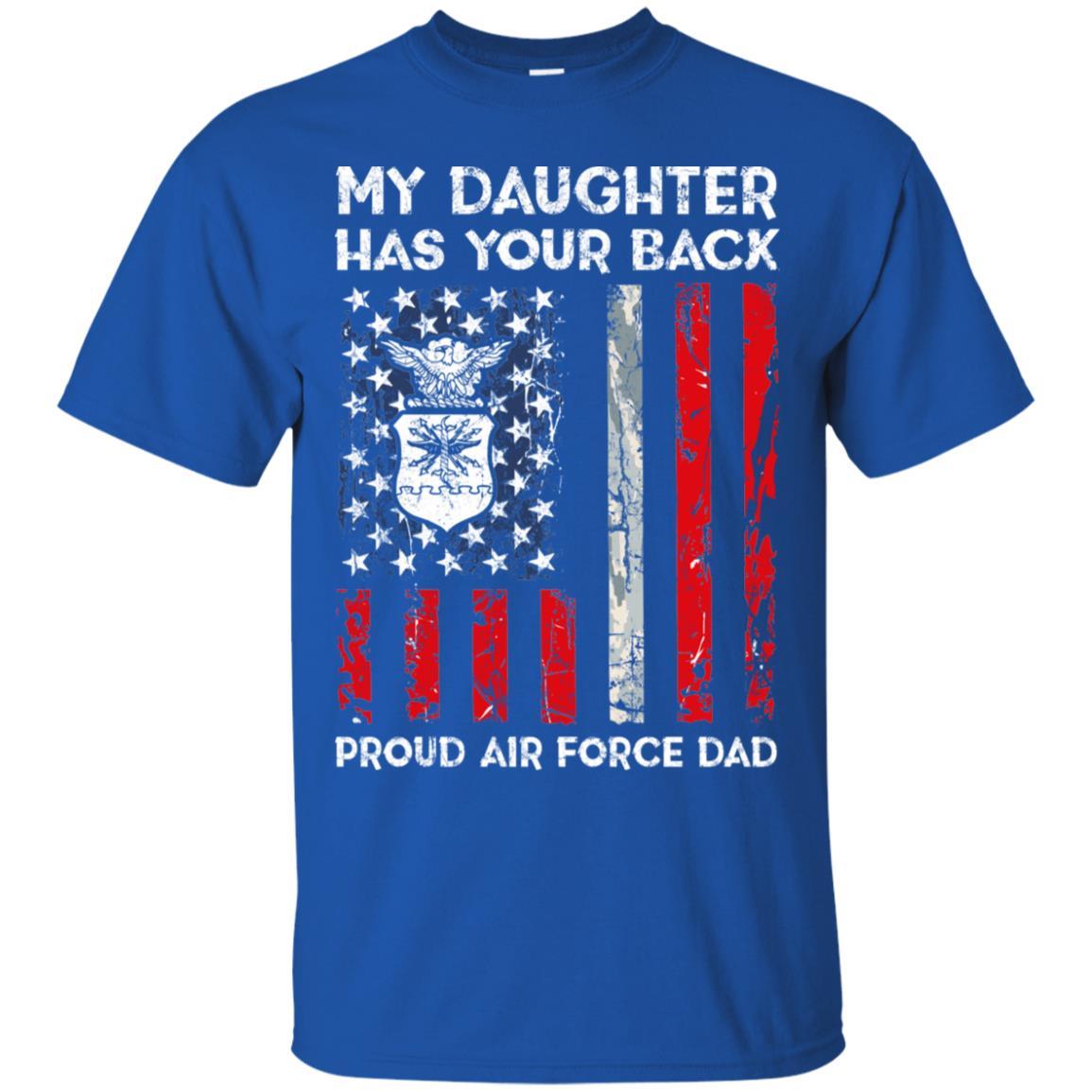 My Daughter Has Your Back - Proud Air Force Dad Men T Shirt On Front-TShirt-USAF-Veterans Nation