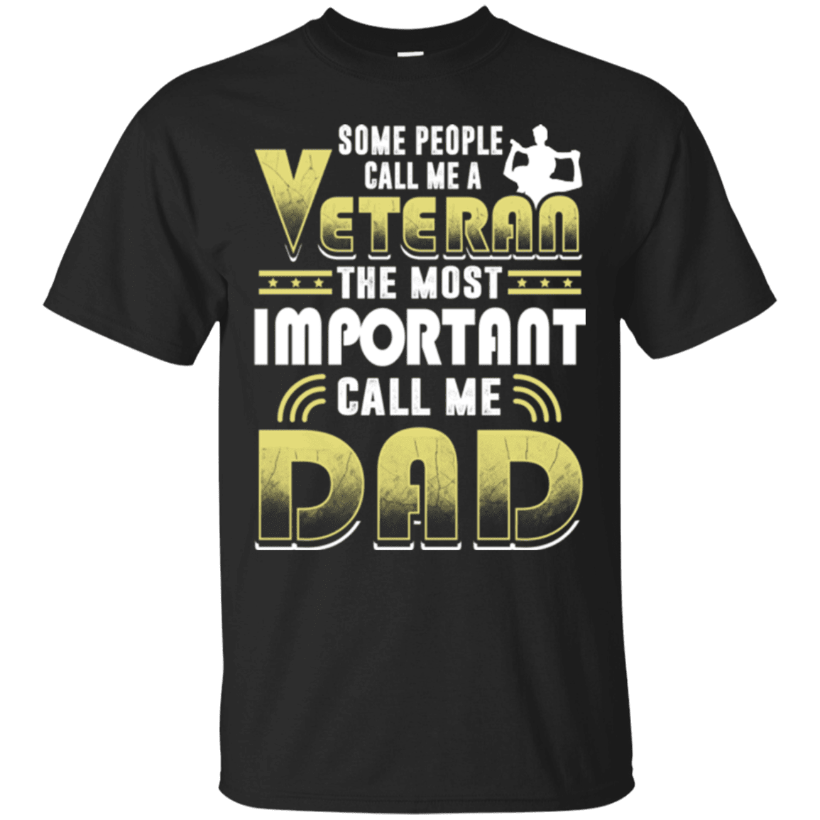 Military T-Shirt "Some People Call Me a Veteran The Most Important Call Me Dad"-TShirt-General-Veterans Nation