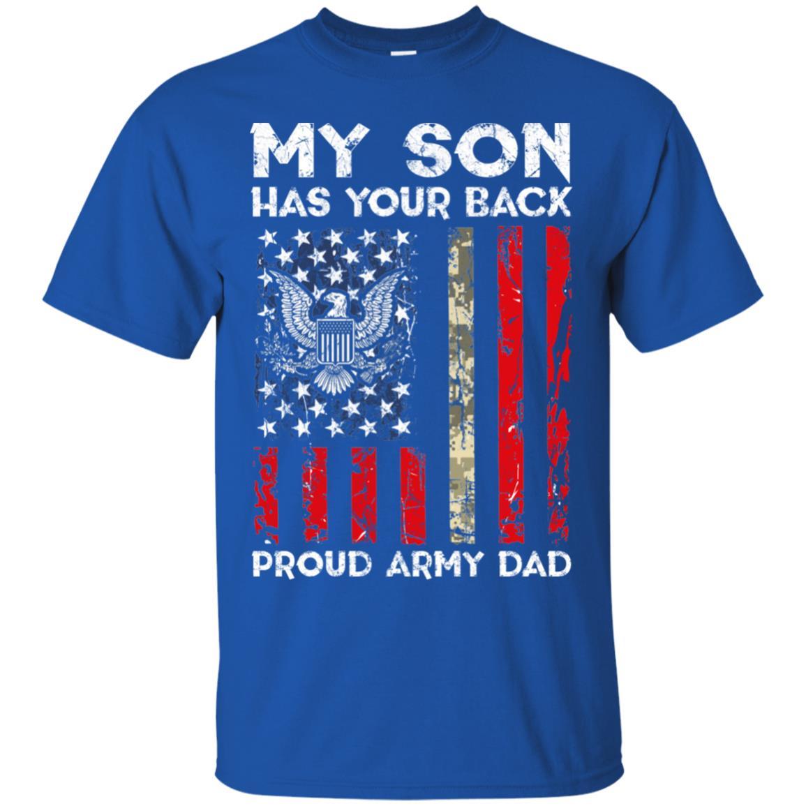 My Son Has Your Back - Proud US Army Dad Men T Shirt On Front-TShirt-Army-Veterans Nation