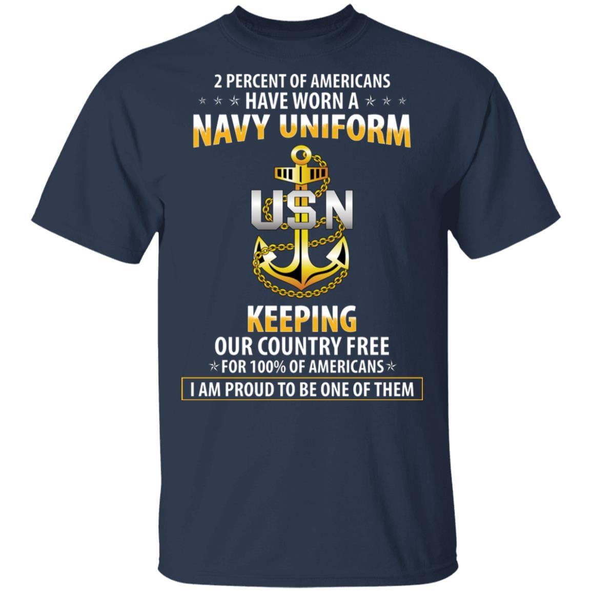 T-Shirt 2 percent of Americans have worn a Navy Uniform E-7 CPO, keeping our country free, I am proud to be one of them On Front-T-Shirts-Veterans Nation