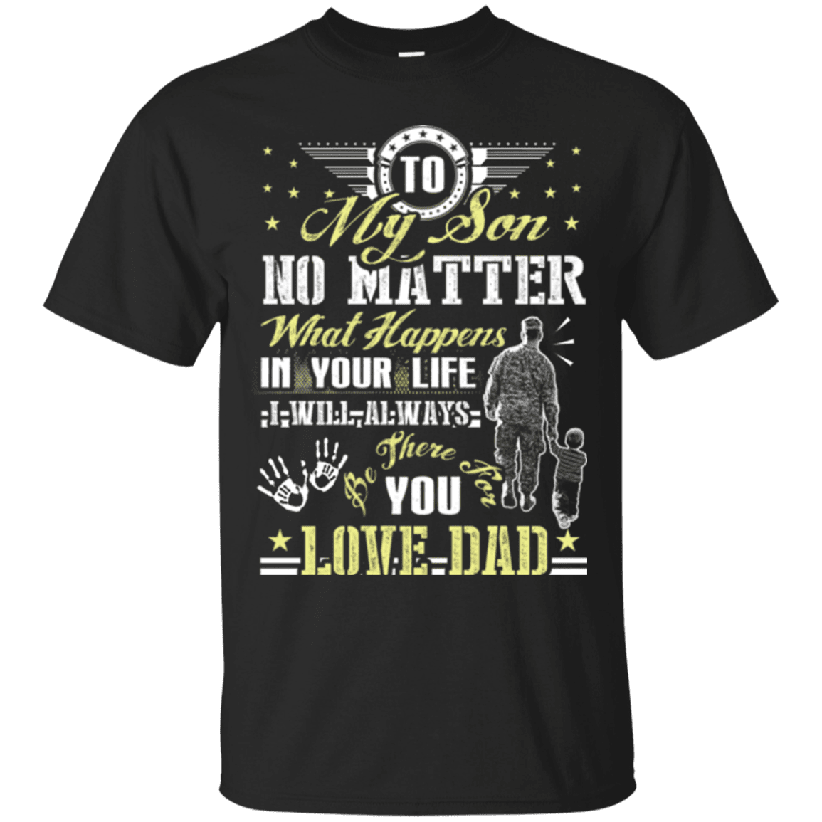 Military T-Shirt "To My Son No Matter I Will Always Be There For You Veteran Dad"-TShirt-General-Veterans Nation