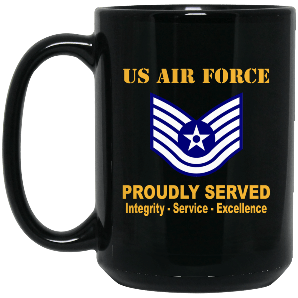 US Air Force E-6 Technical Sergeant TSgt E6 Noncommissioned Officer Ranks AF Rank Proudly Served Black Mug 11 oz - 15 oz-Mug-USAF-Ranks-Veterans Nation