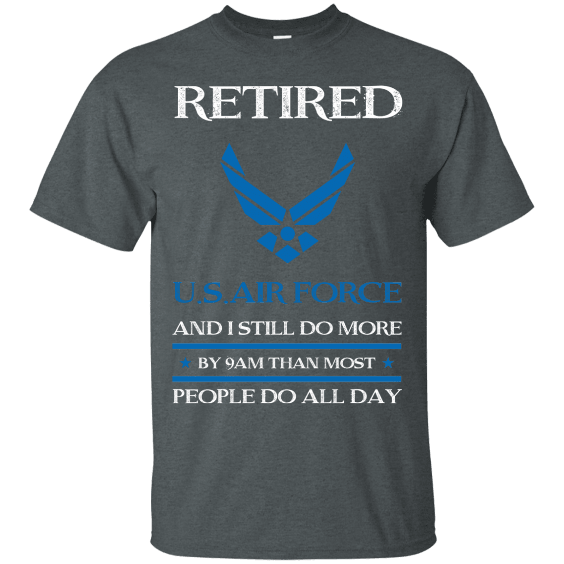 Retired Air Force I Still Do More Men Front T Shirts-TShirt-USAF-Veterans Nation