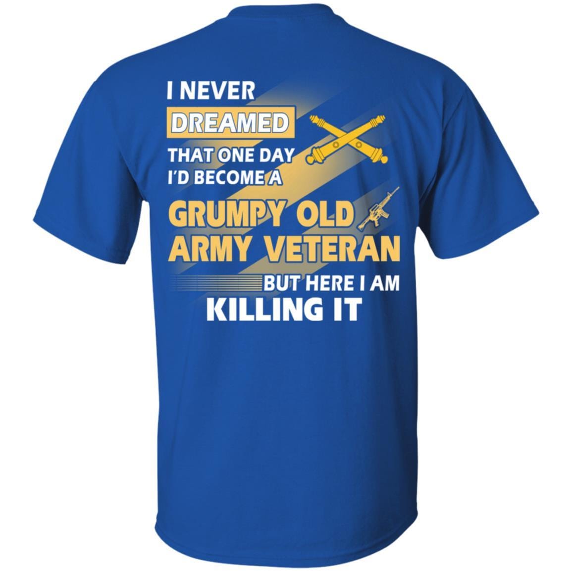 US Army T-Shirt "Field Artillery Grumpy Old Veteran" On Back-TShirt-Army-Veterans Nation