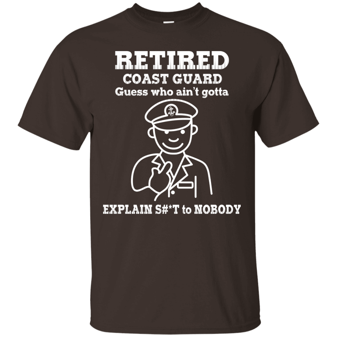 Retired Coast Guard Corps Guess Who Ain't gotta Explain Men Front T Shirts-TShirt-USCG-Veterans Nation