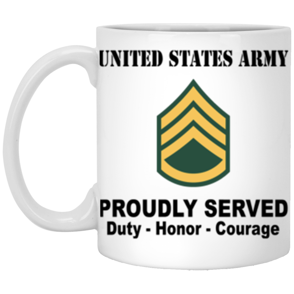 US Army E-6 Staff Sergeant E6 SSG Noncommissioned Officer Ranks Proudly Served Core Values 11 oz. White Mug-Drinkware-Veterans Nation