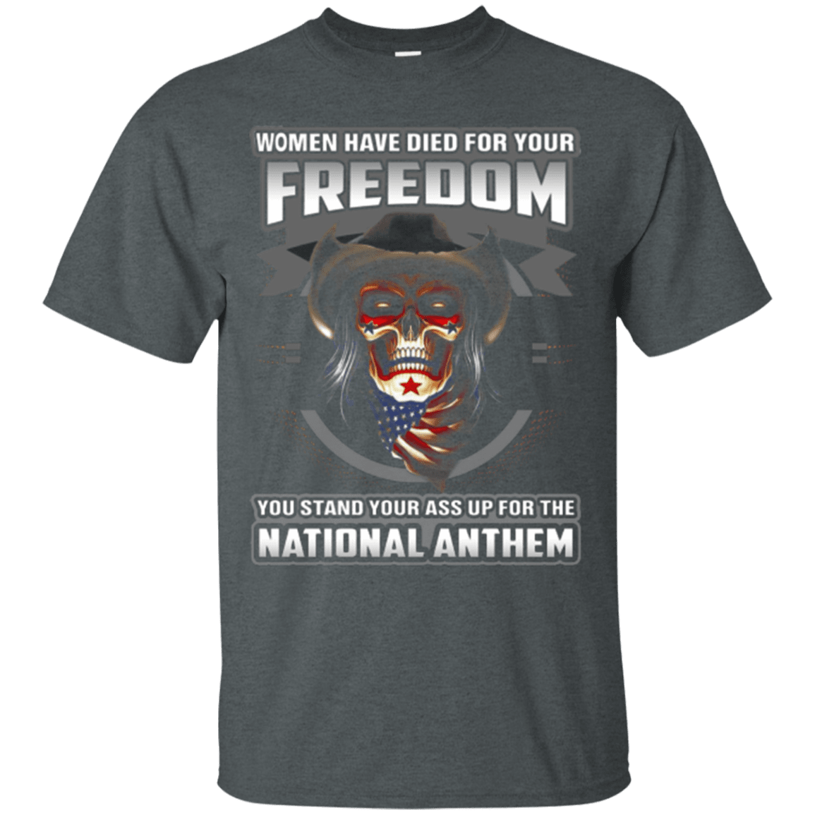 Military T-Shirt "Women Have Died For Your Freedom Stand Up For The National Anthem"-TShirt-General-Veterans Nation
