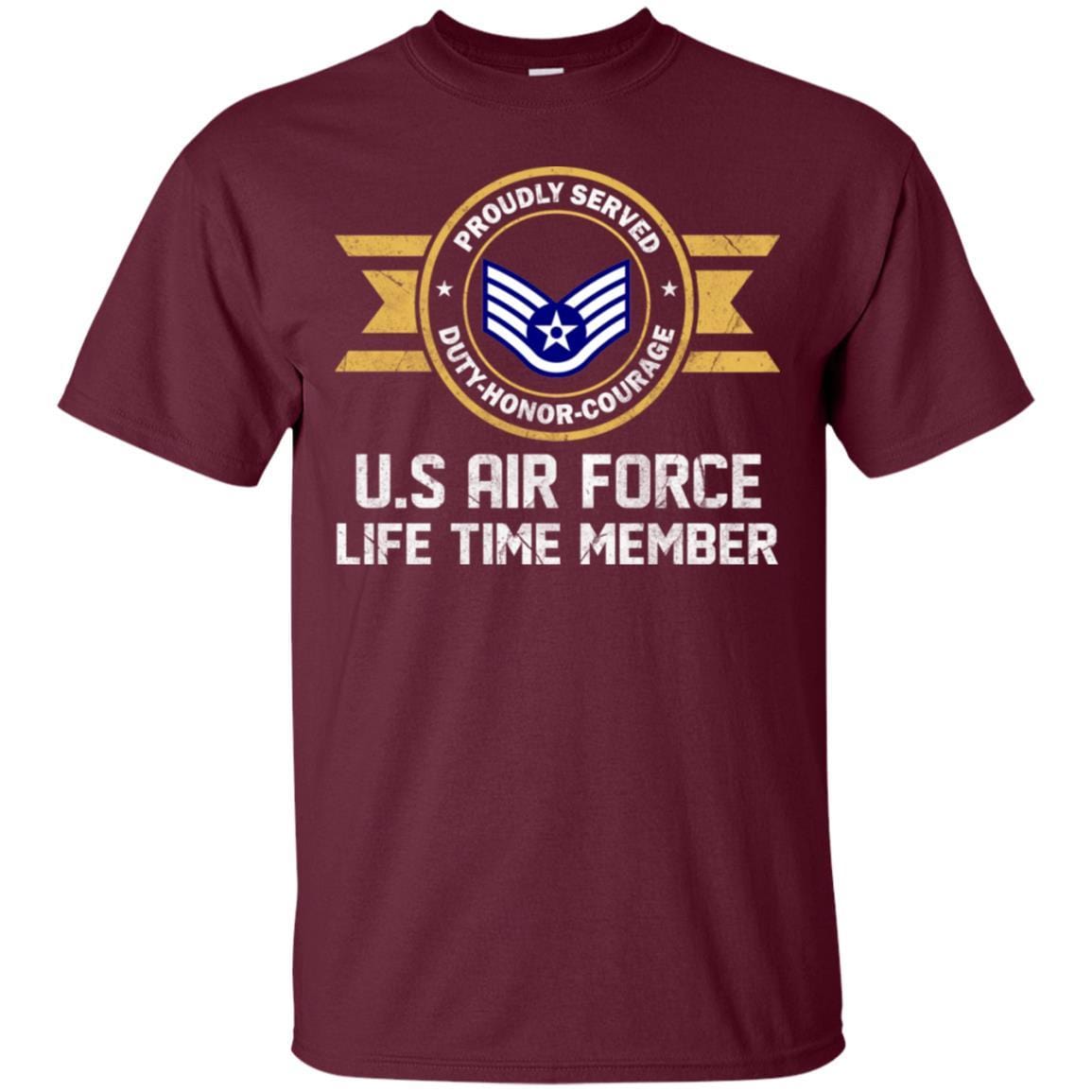 Life time member-US Air Force E-5 Staff Sergeant SSgt E5 Noncommissioned Officer Ranks AF Rank Men T Shirt On Front-TShirt-USAF-Veterans Nation