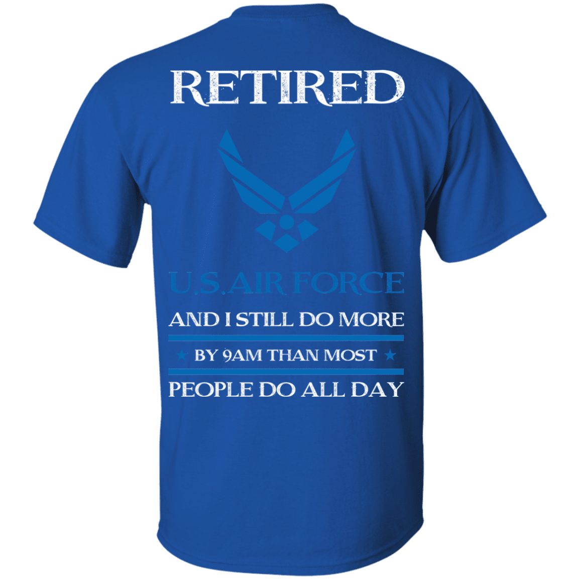 Retired Air Force I Still Do More Back T Shirts-TShirt-USAF-Veterans Nation