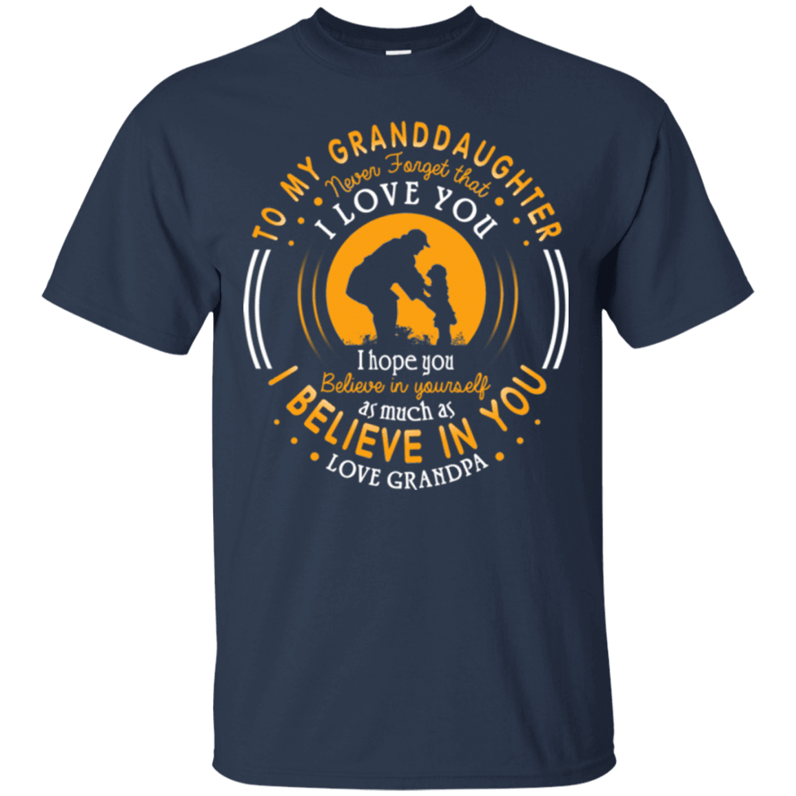 Military T-Shirt "Father's Day - To My Granddaughter I Belive In You - Women" Front-TShirt-General-Veterans Nation