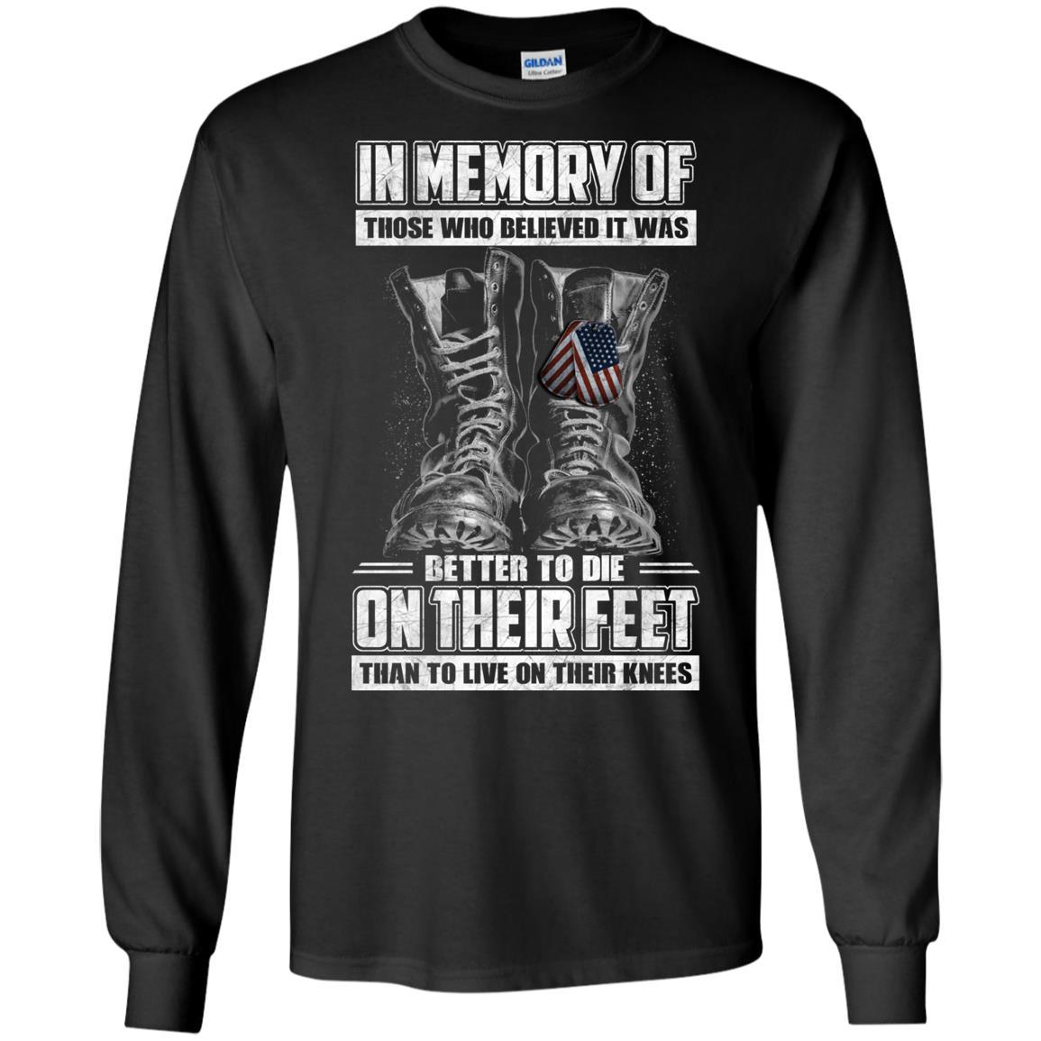 Military T-Shirt "In Memory Of Those Who Believed It Was Better To Die On Their Feet Than To Live On Their Knees Men" Front-TShirt-General-Veterans Nation