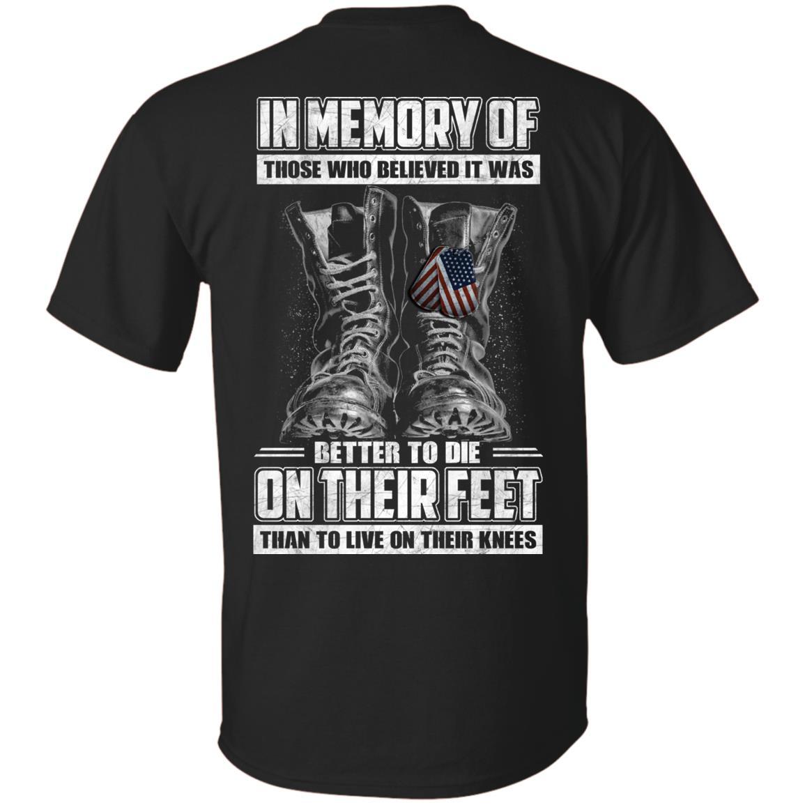 Military T-Shirt "In Memory Of Those Who Believed It Was Better To Die On Their Feet Than To Live On Their Knees" Men Back s-TShirt-General-Veterans Nation