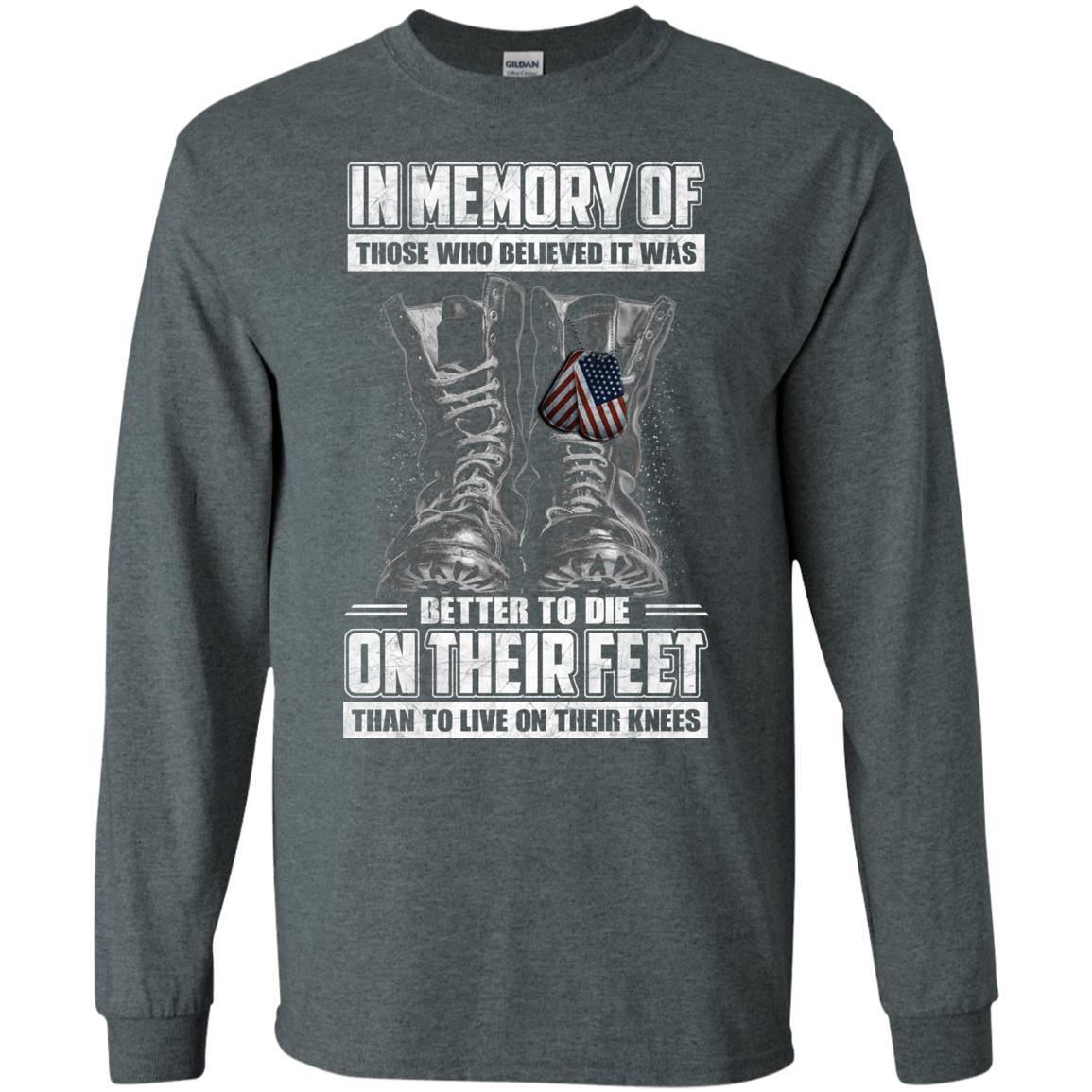 Military T-Shirt "In Memory Of Those Who Believed It Was Better To Die On Their Feet Than To Live On Their Knees Men" Front-TShirt-General-Veterans Nation