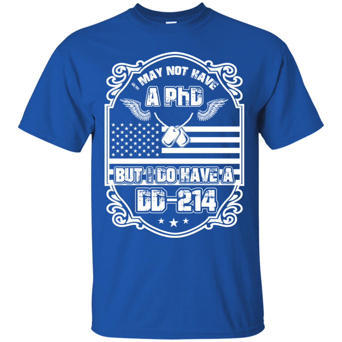 Military T-Shirt "I May Not Have A PhD But I Have DD214"-TShirt-General-Veterans Nation