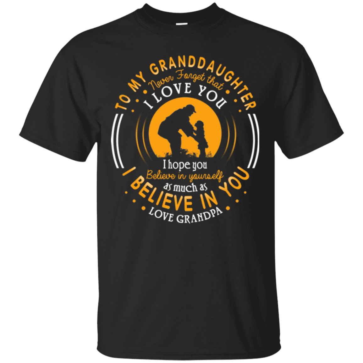 Military T-Shirt "TO MY GRANDDAUGHTER I BELIVE IN YOU"-TShirt-General-Veterans Nation