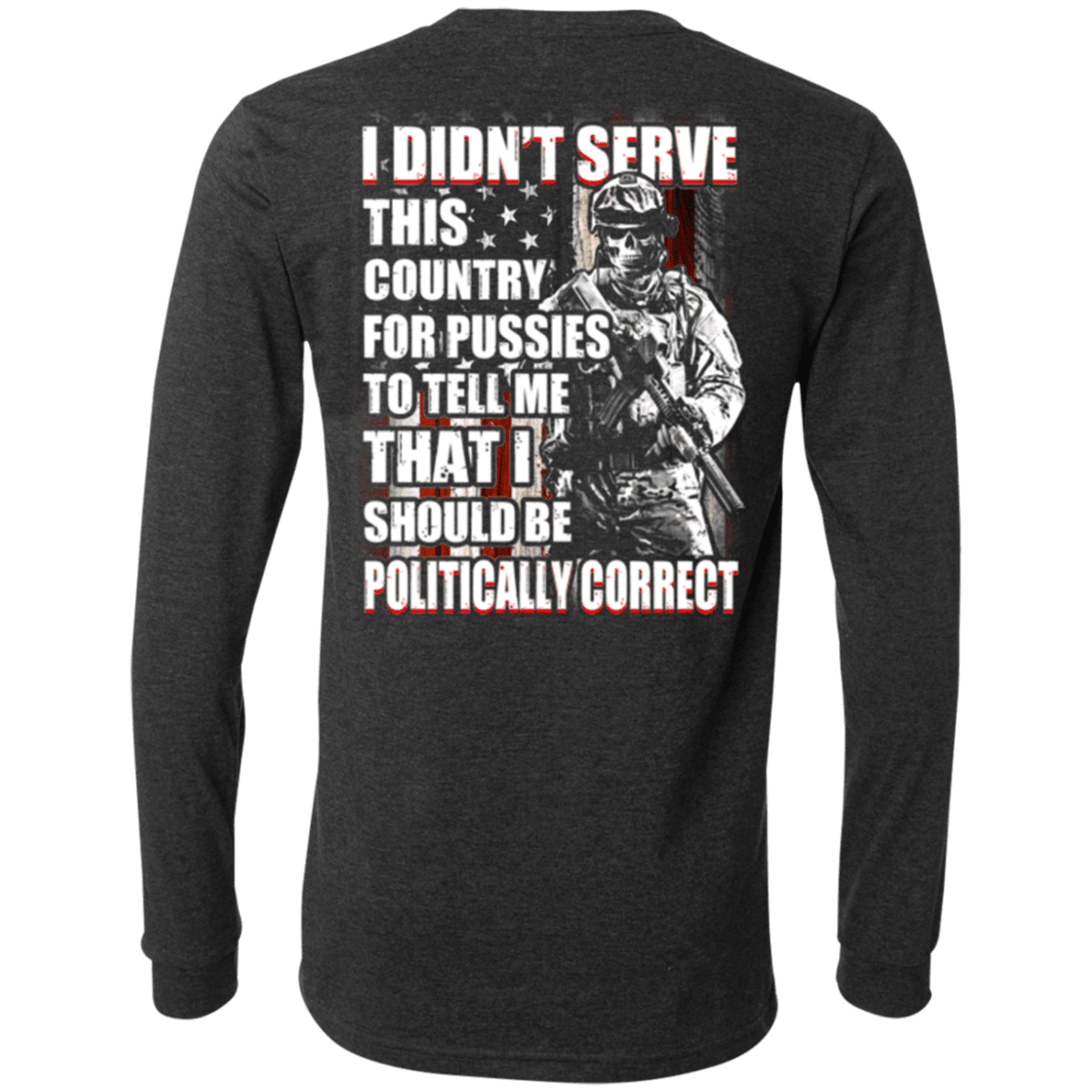 Military T-Shirt "Veteran - I Should Be Politically Correct"-TShirt-General-Veterans Nation