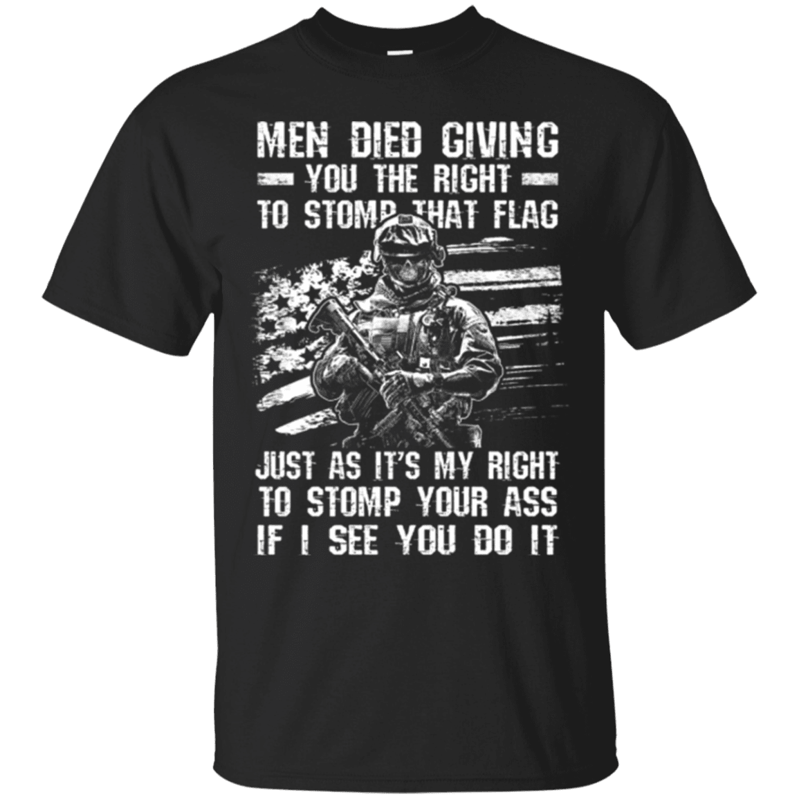 Military T-Shirt "Men Died Giving You The Right To Stomp That Flag"-TShirt-General-Veterans Nation