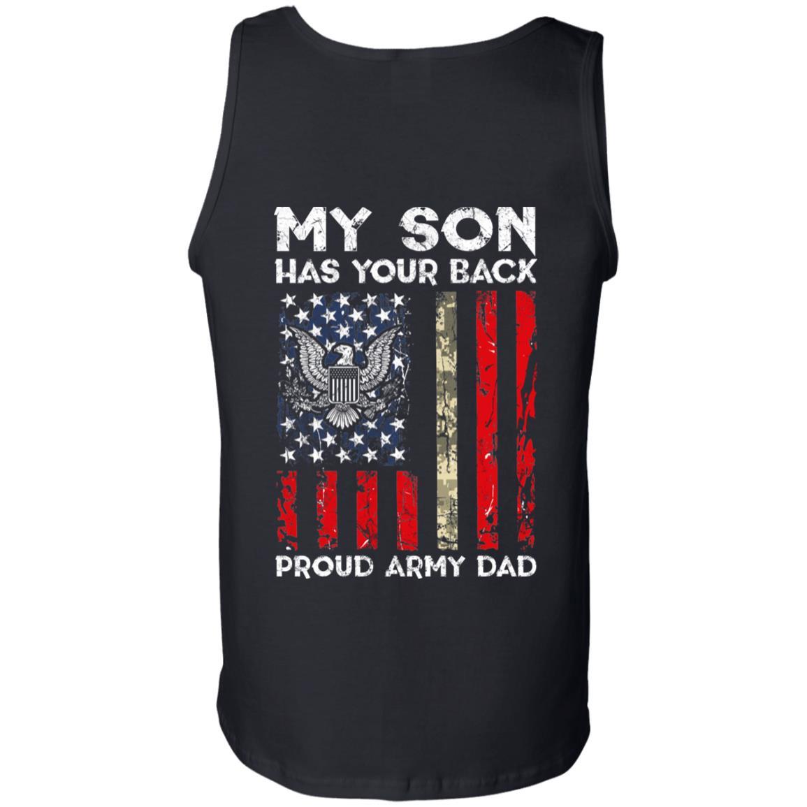 My Son Has Your Back - Proud US Army Dad Men T Shirt On Back-TShirt-Army-Veterans Nation