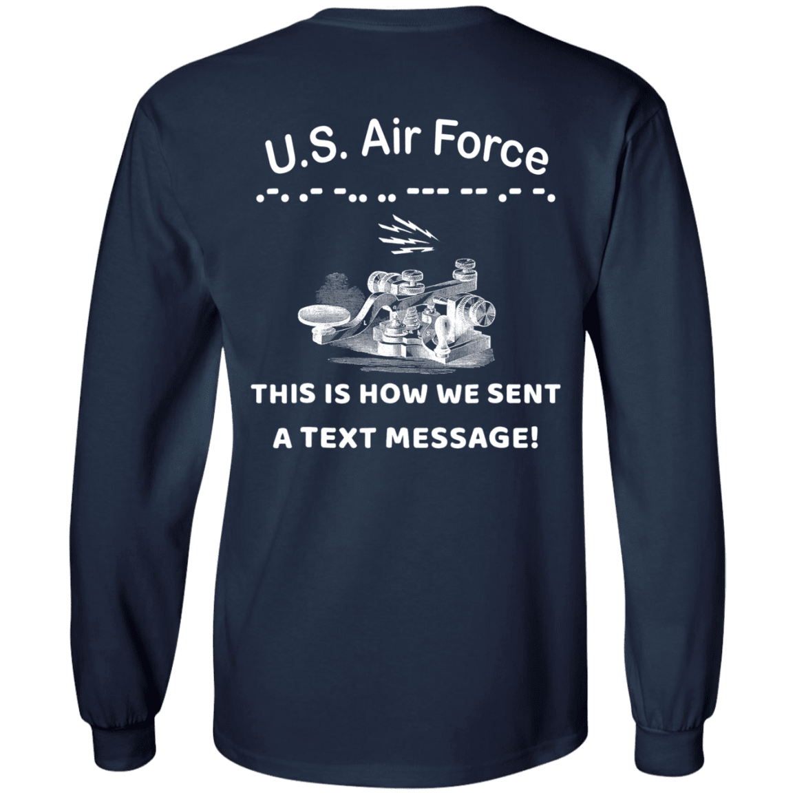 US Air Force This is How We Sent a Text Message Men Back T Shirts-TShirt-USAF-Veterans Nation