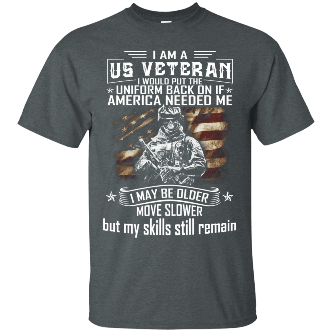 Military T-Shirt "I am A US Veteran With Skill Sitll Remain Men" Front-TShirt-General-Veterans Nation