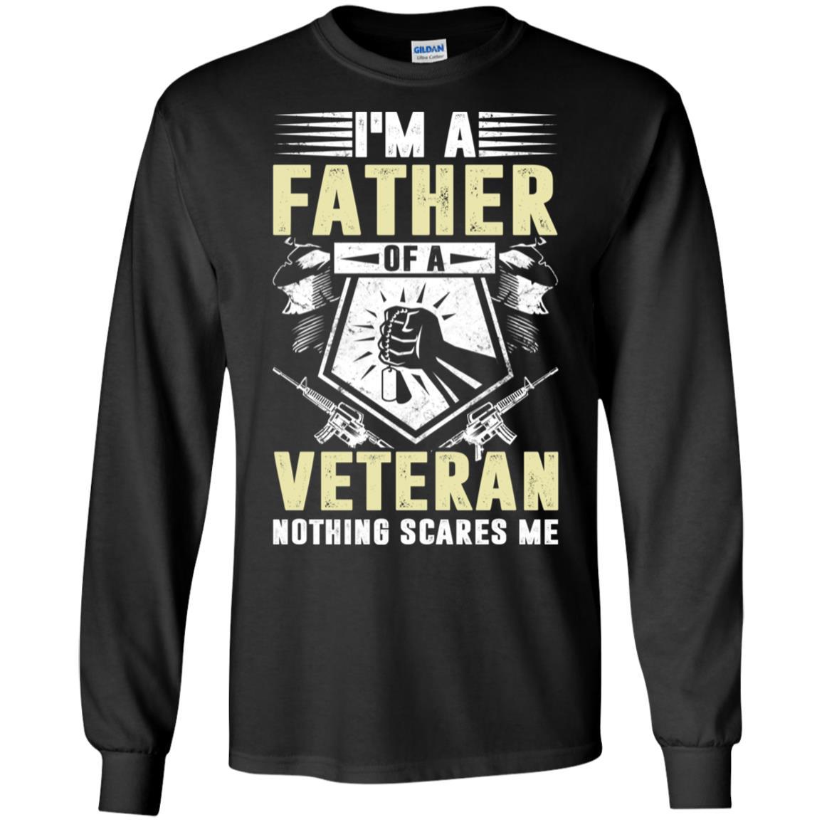 Military T-Shirt "I'M A FATHER OF A VETERAN NOTHING SCARES ME On" Front-TShirt-General-Veterans Nation