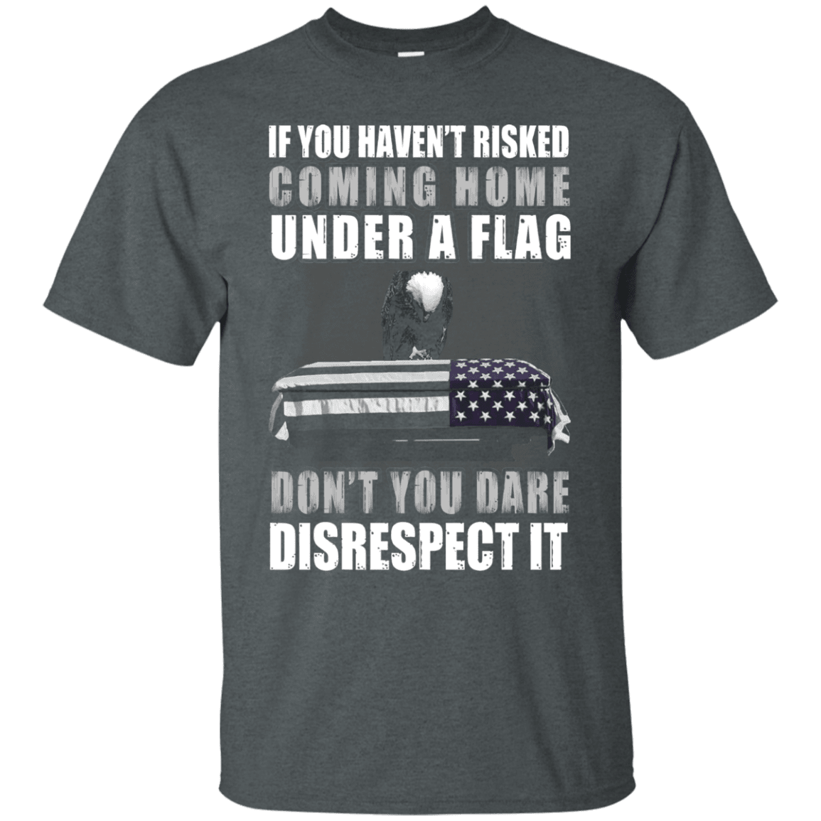 Military T-Shirt "Under A Flag Disrespect It Men" Front-TShirt-General-Veterans Nation