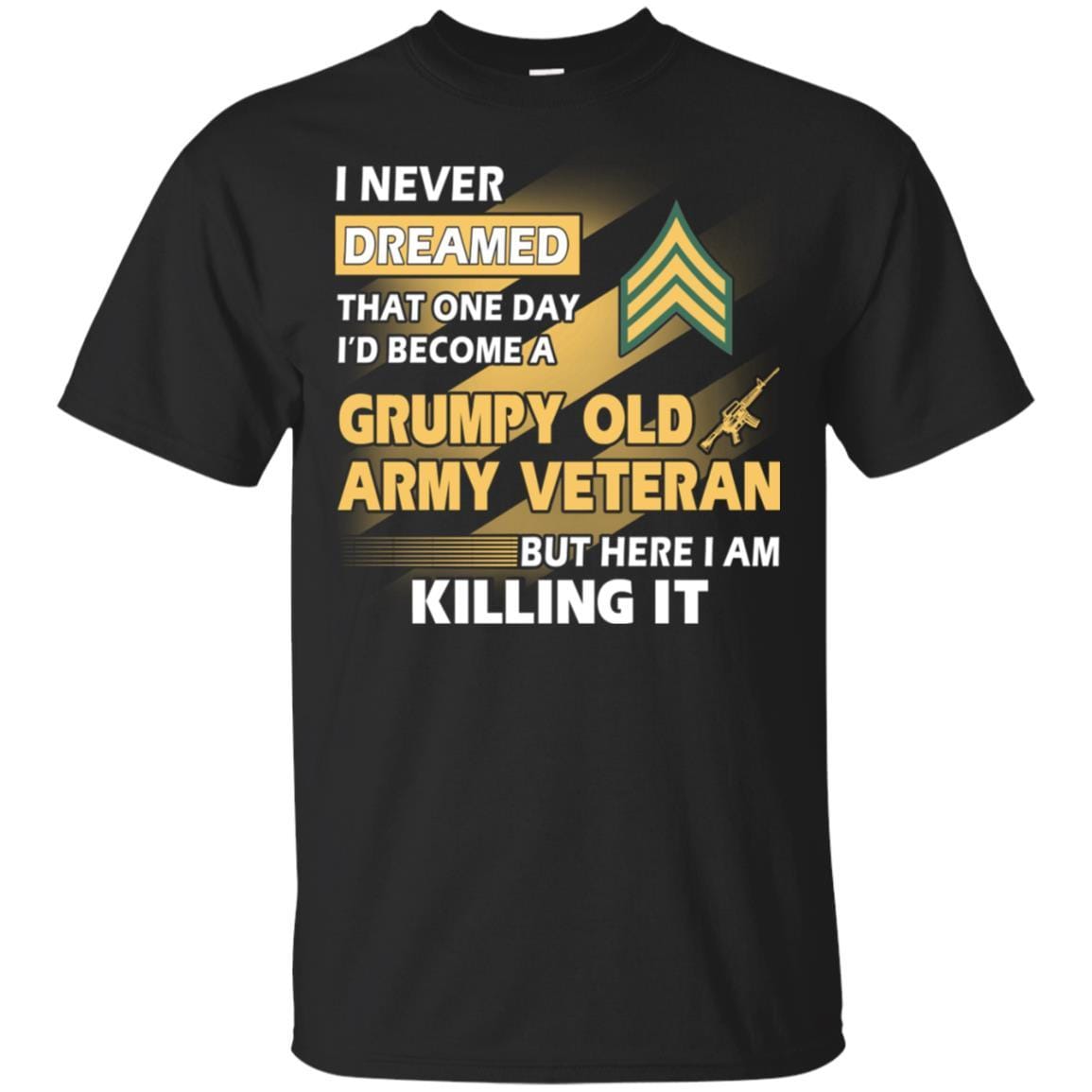 US Army T-Shirt "Grumpy Old Veteran" E-5 Sergeant(SGT) On Front-TShirt-Army-Veterans Nation