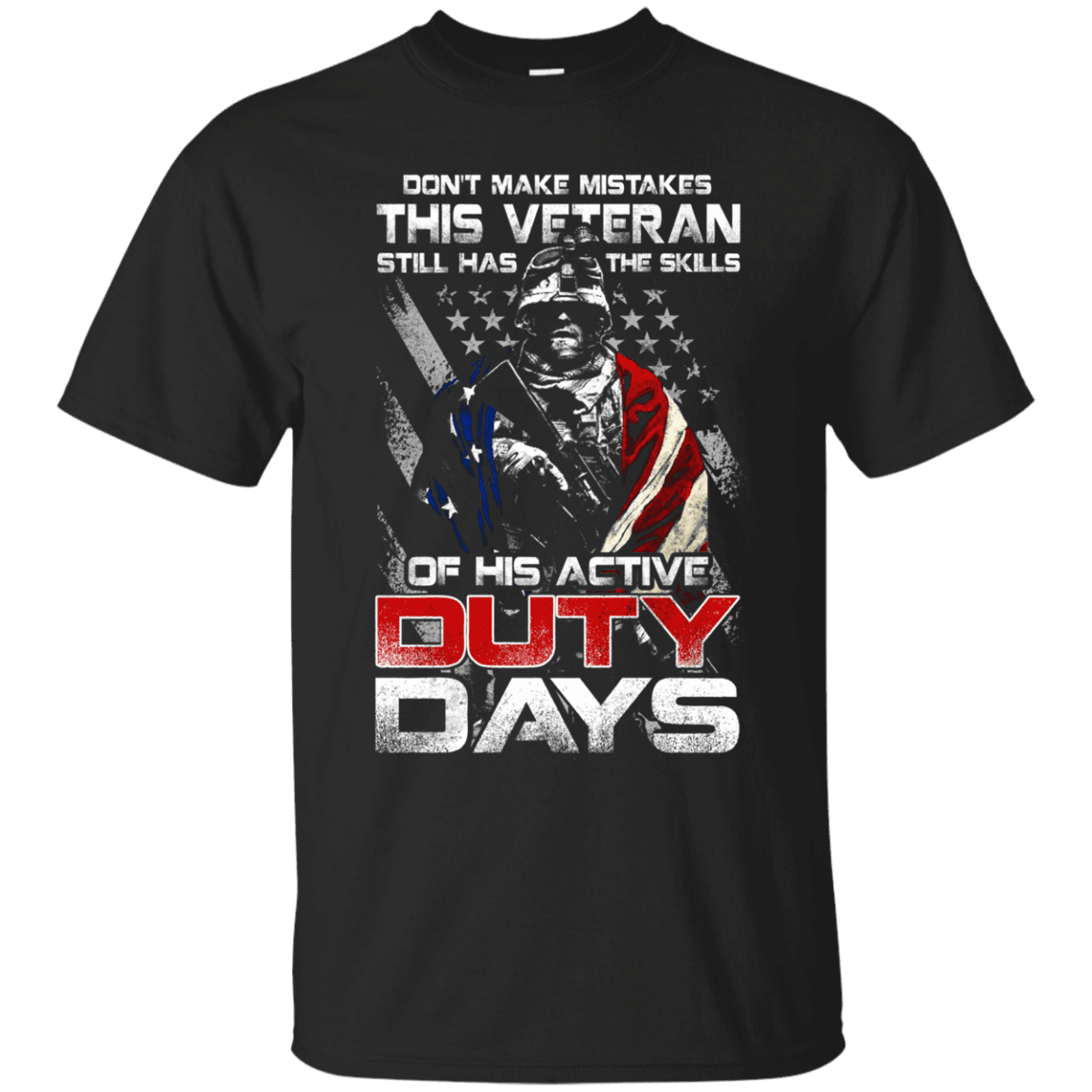 Military T-Shirt "Don't Make Mistakes With This Veteran Has Skills of His Active Duty Days Men" Front-TShirt-General-Veterans Nation