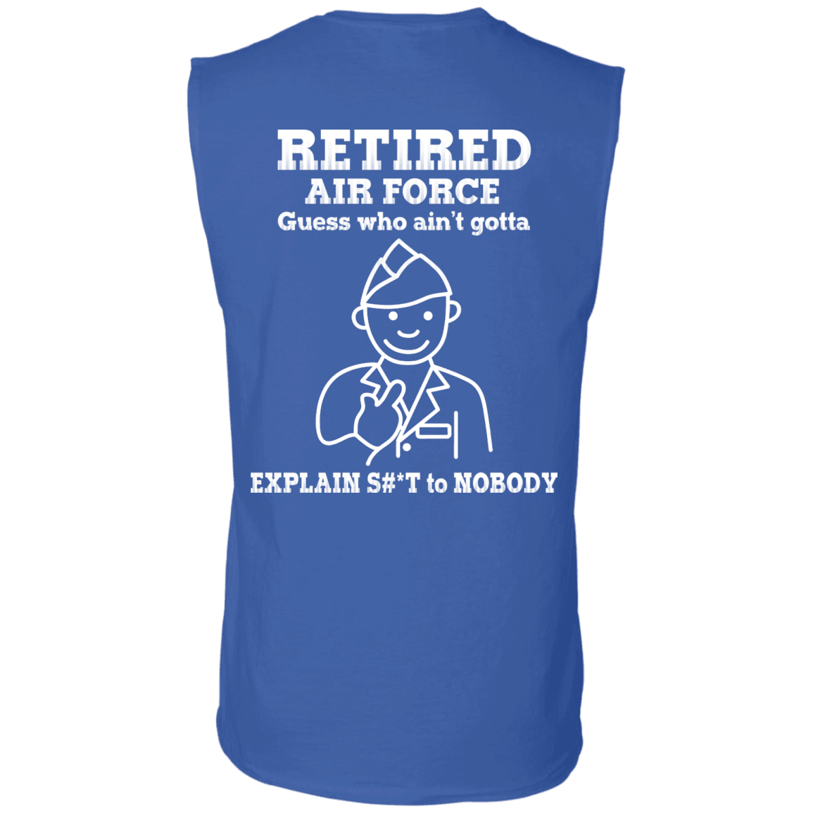 Retired Air Force Guess Who Ain't gotta Explain Back T Shirts-TShirt-USAF-Veterans Nation