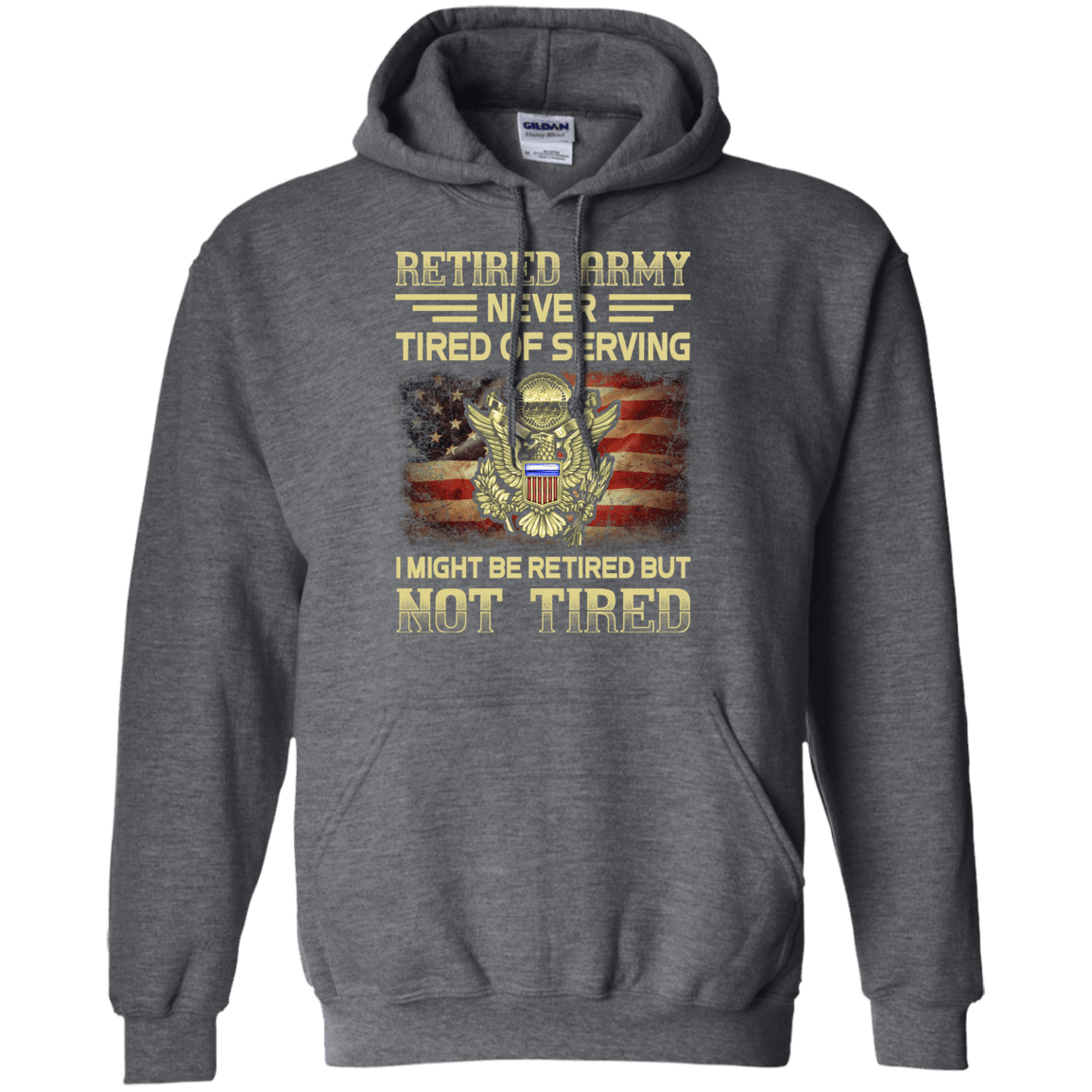 Retired Army Never Tired of Serving Front T Shirts-TShirt-Army-Veterans Nation