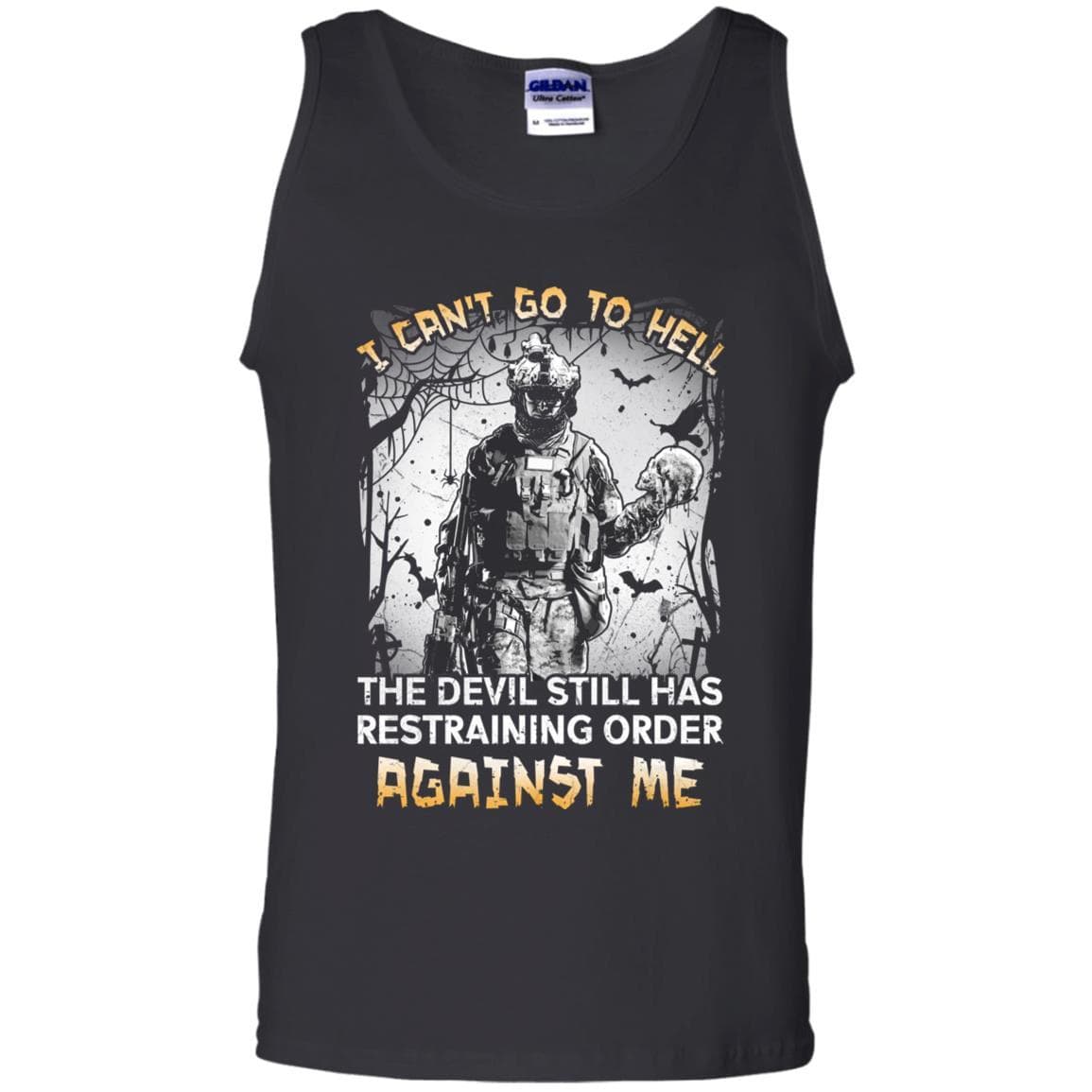 Military T-Shirt "I Can't Go To Hell The Devil Still Has Restraining Order Against Me On" Front-TShirt-General-Veterans Nation