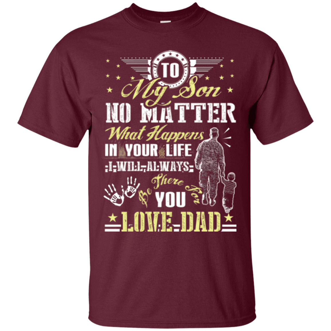 Military T-Shirt "To My Son No Matter I Will Always Be There For You Veteran Dad"-TShirt-General-Veterans Nation