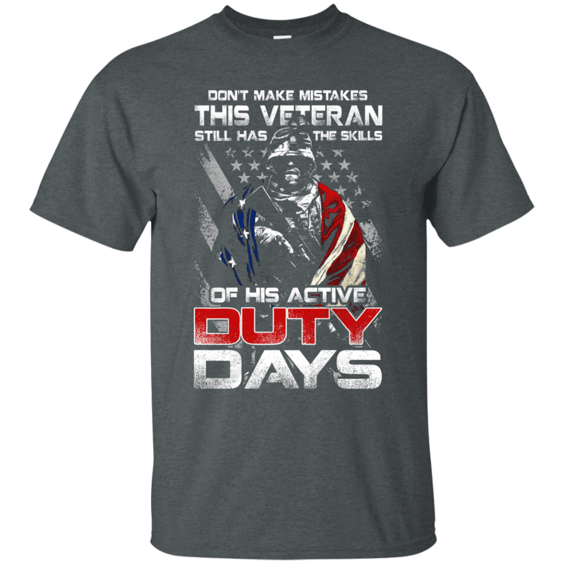 Military T-Shirt "Don't Make Mistakes With This Veteran Has Skills of His Active Duty Days Men" Front-TShirt-General-Veterans Nation