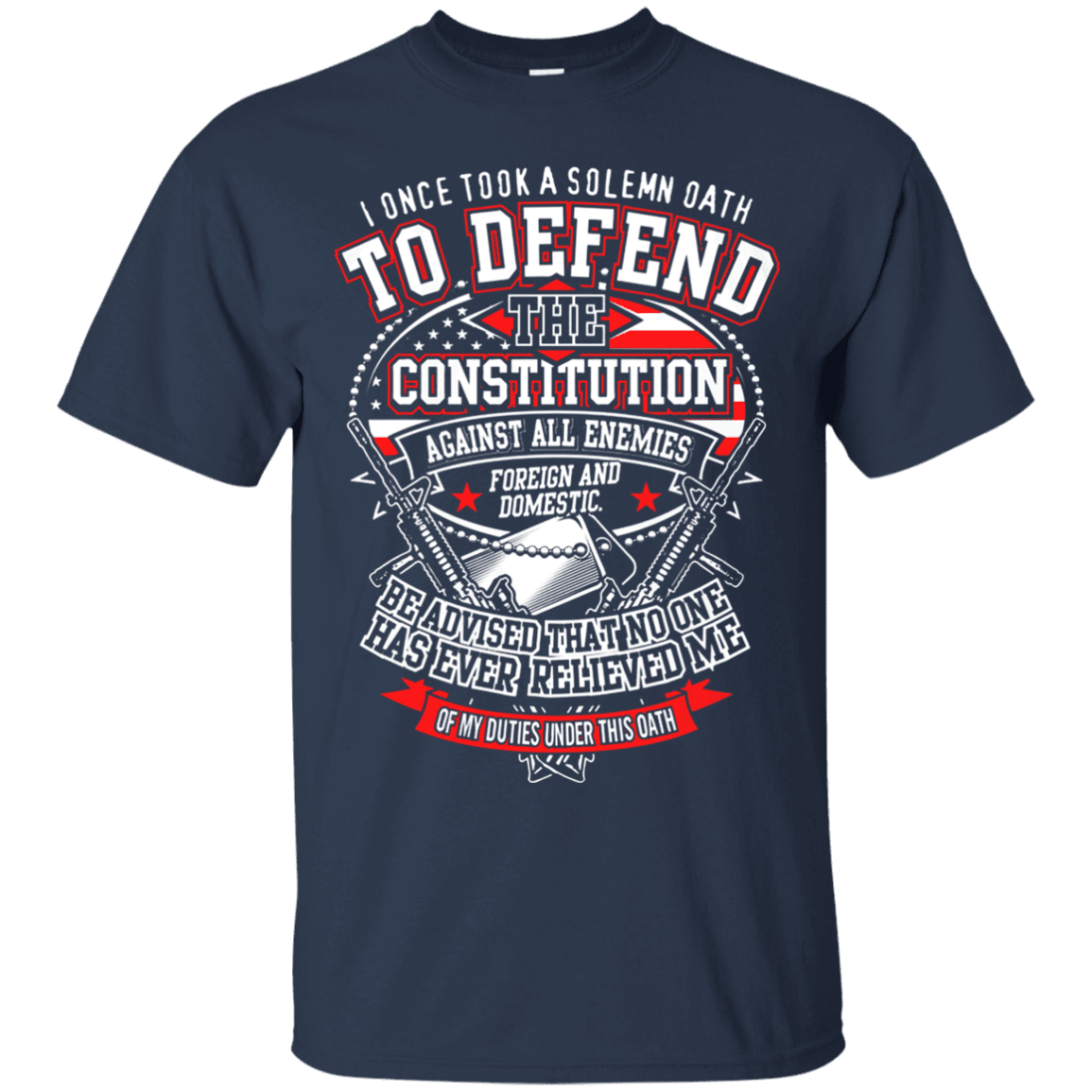 Military T-Shirt "I Once Tool A Solemn Oath to Defend The Constitution Men" Front-TShirt-General-Veterans Nation