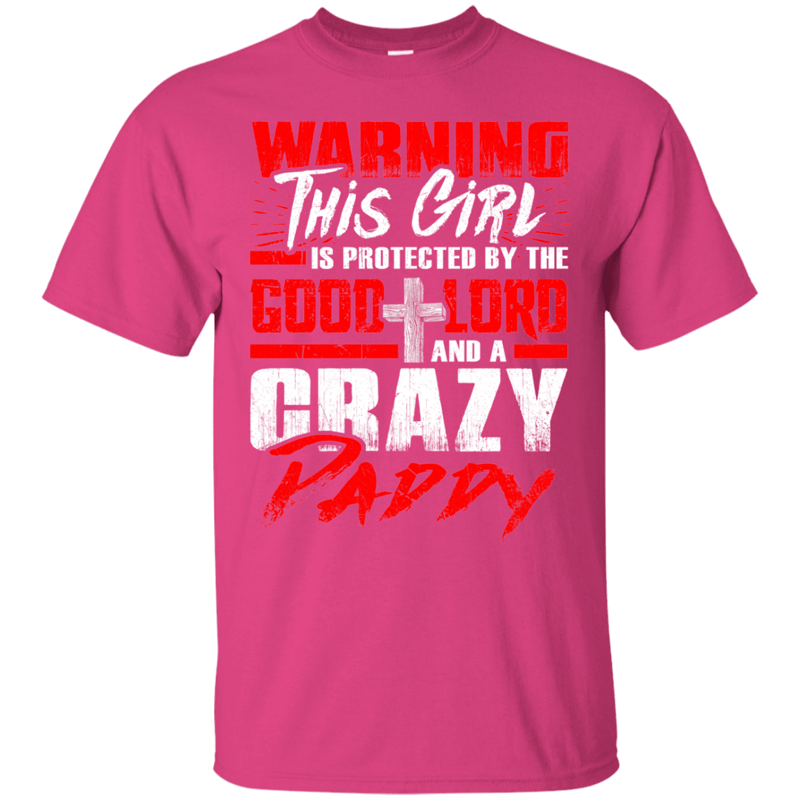 Military T-Shirt "Warning This Girl Is Protected By The Good Lord And Crazy Daddy - Women" Front-TShirt-General-Veterans Nation