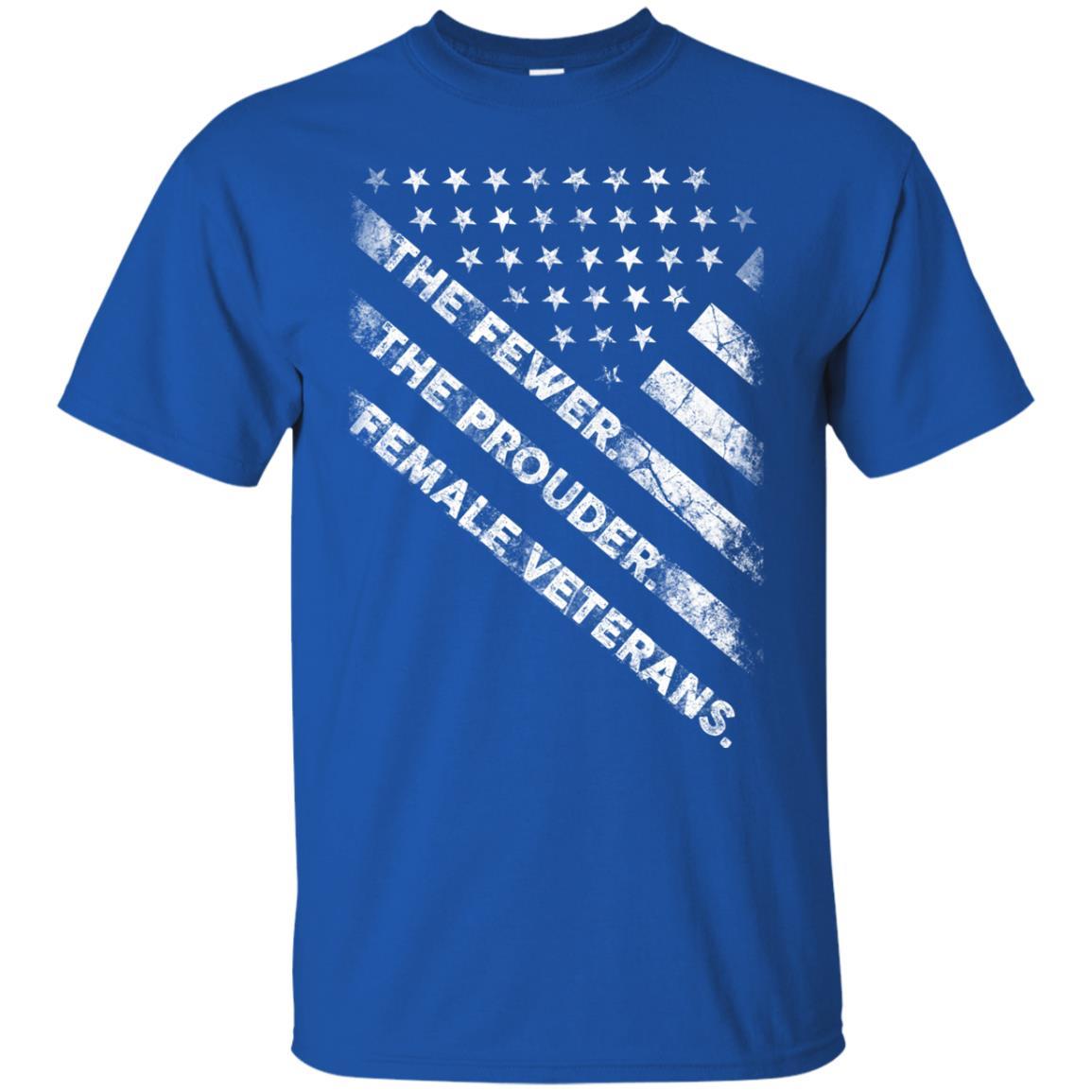 Military T-Shirt "Female Veterans The Fewer The Prouder Women On" Front-TShirt-General-Veterans Nation