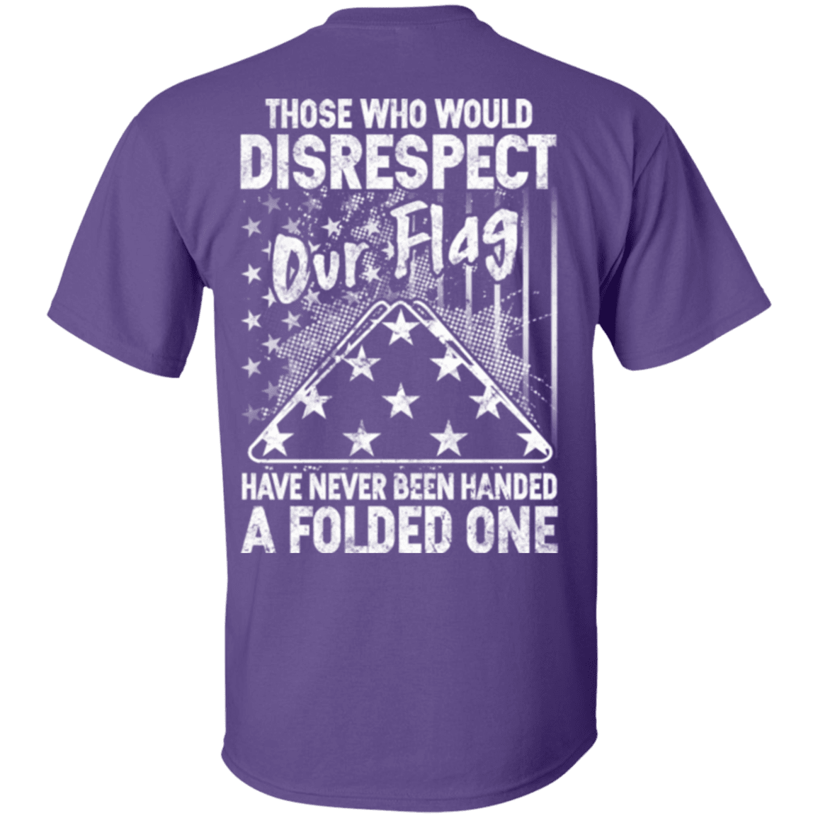 Military T-Shirt "Those Who Would Disrespect Our Flag Veteran"-TShirt-General-Veterans Nation